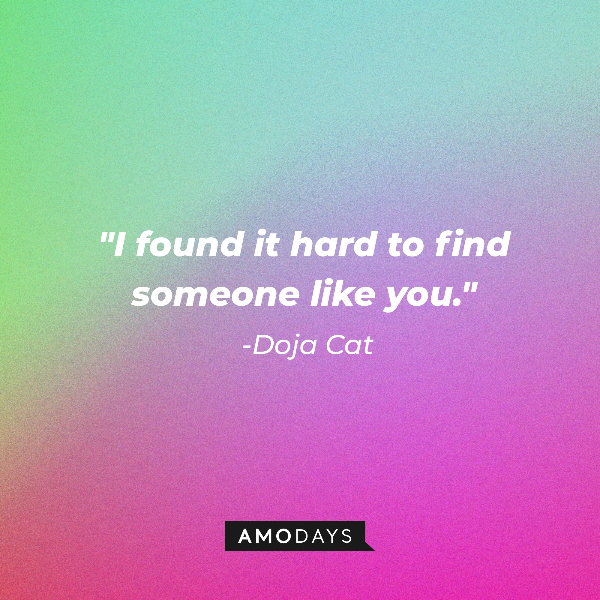 Doja Cat's quote: "I found it hard to find someone like you." | Image: AmoDays