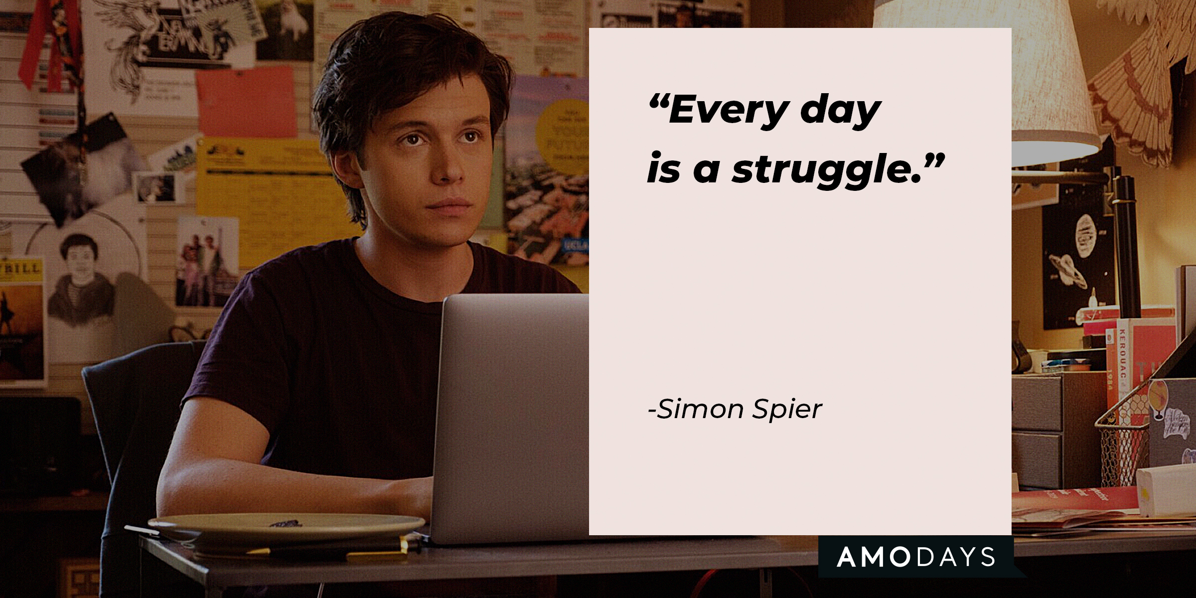 Simon Spier's quote, "Every day is a struggle." | Source: facebook.com/LoveSimonMovie