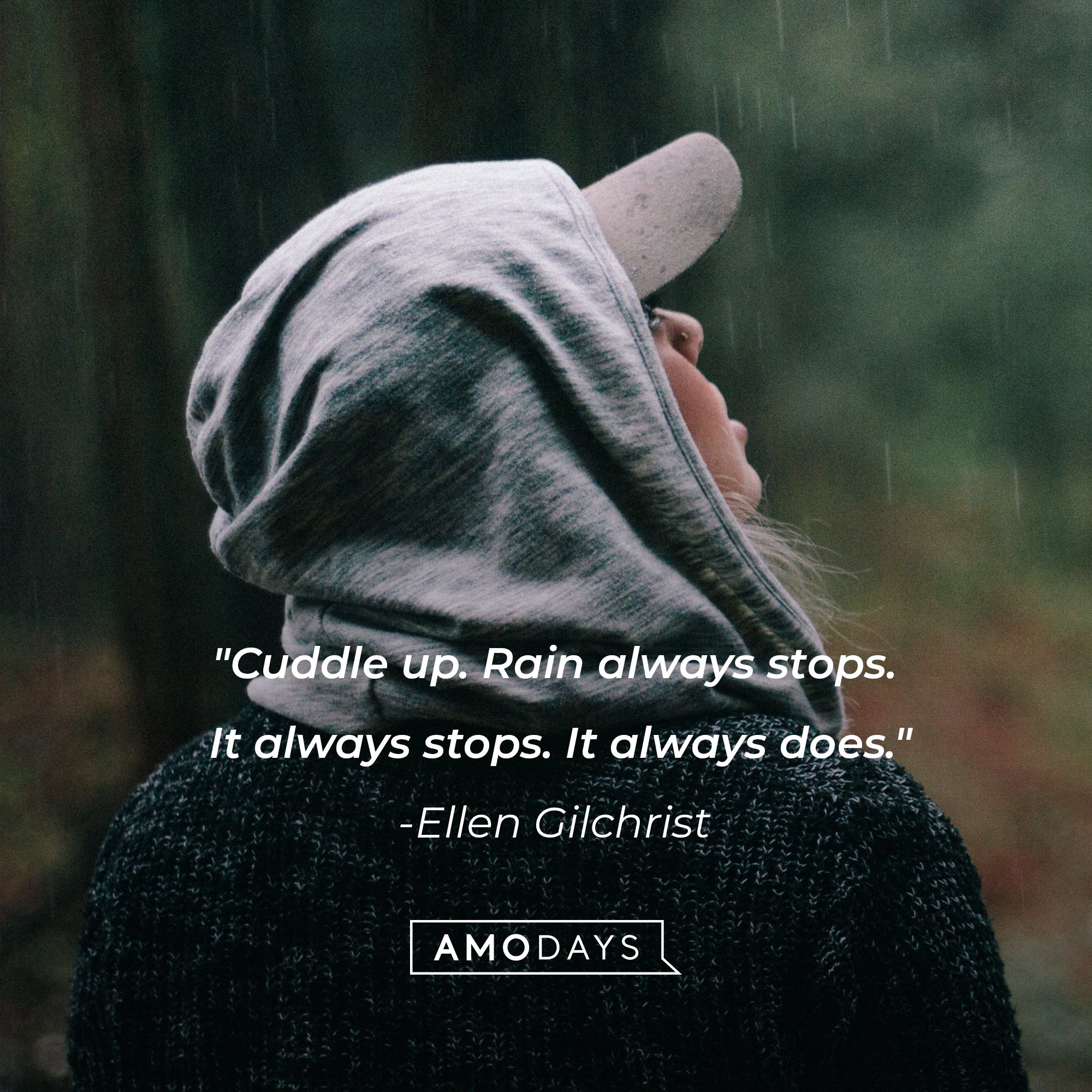 Ellen Gilchrist's quote: "Cuddle up. Rain always stops. It always stops. It always does." | Image: AmoDays