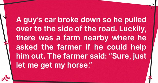 Daily Joke: Farmer Uses His Horse to Help out a Man