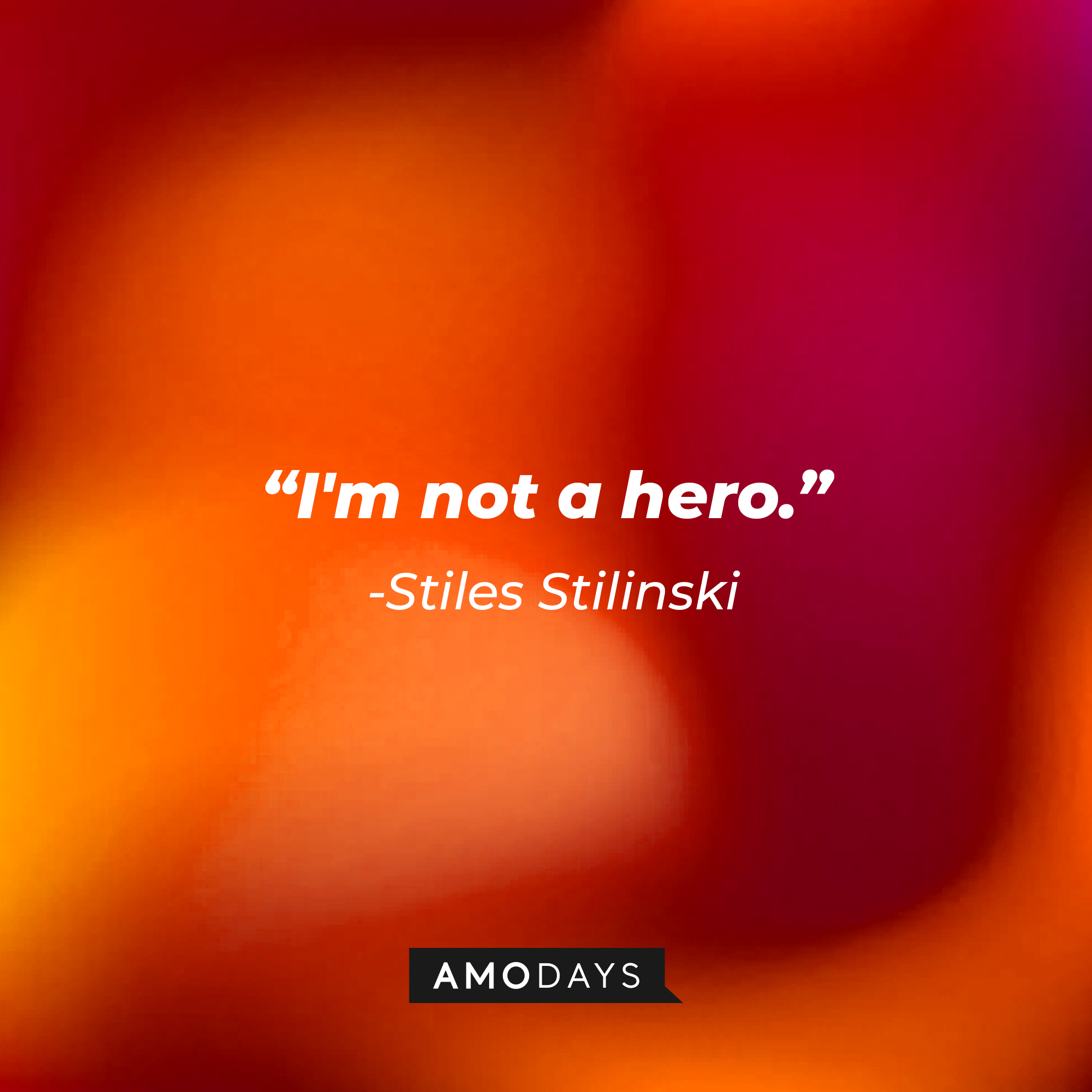 Stiles Stilinski's quote: "I'm not a hero." | Image: AmoDays