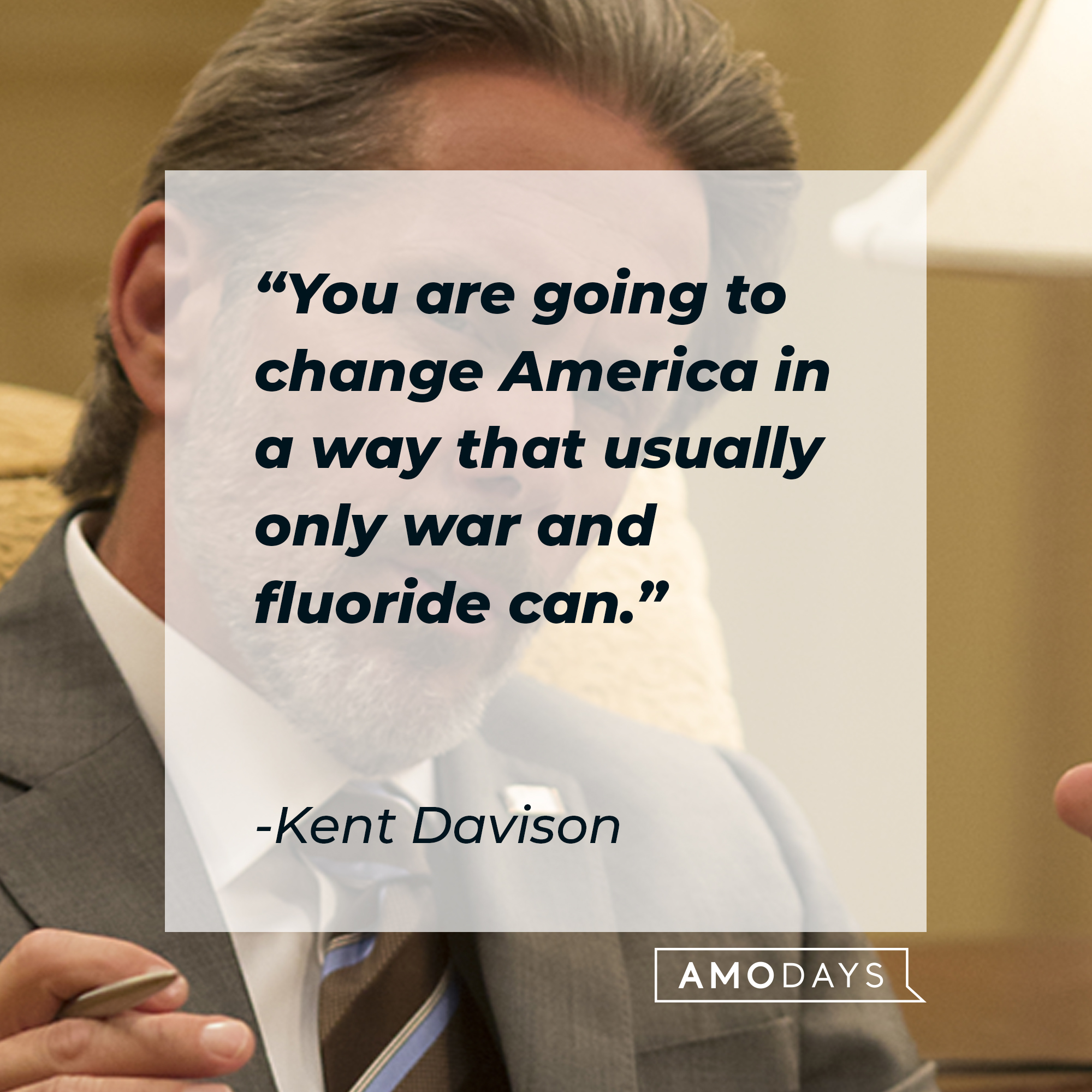 Kent Davison, with his quote: "You are going to change America in a way that usually only war and fluoride can." | Source: Facebook.com/veep