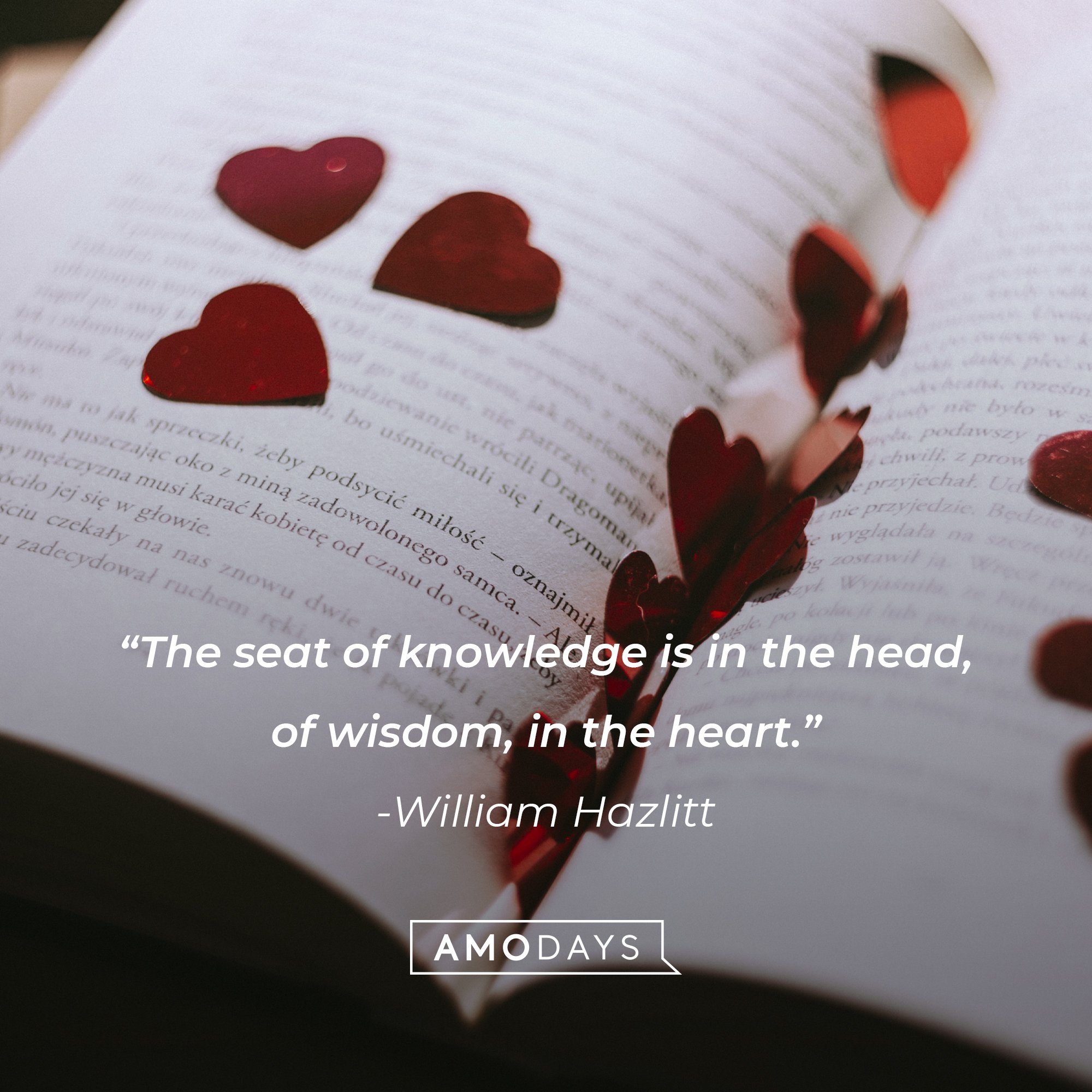 William Hazlitt's quote: "The seat of knowledge is in the head, of wisdom, in the heart." | Image: AmoDays