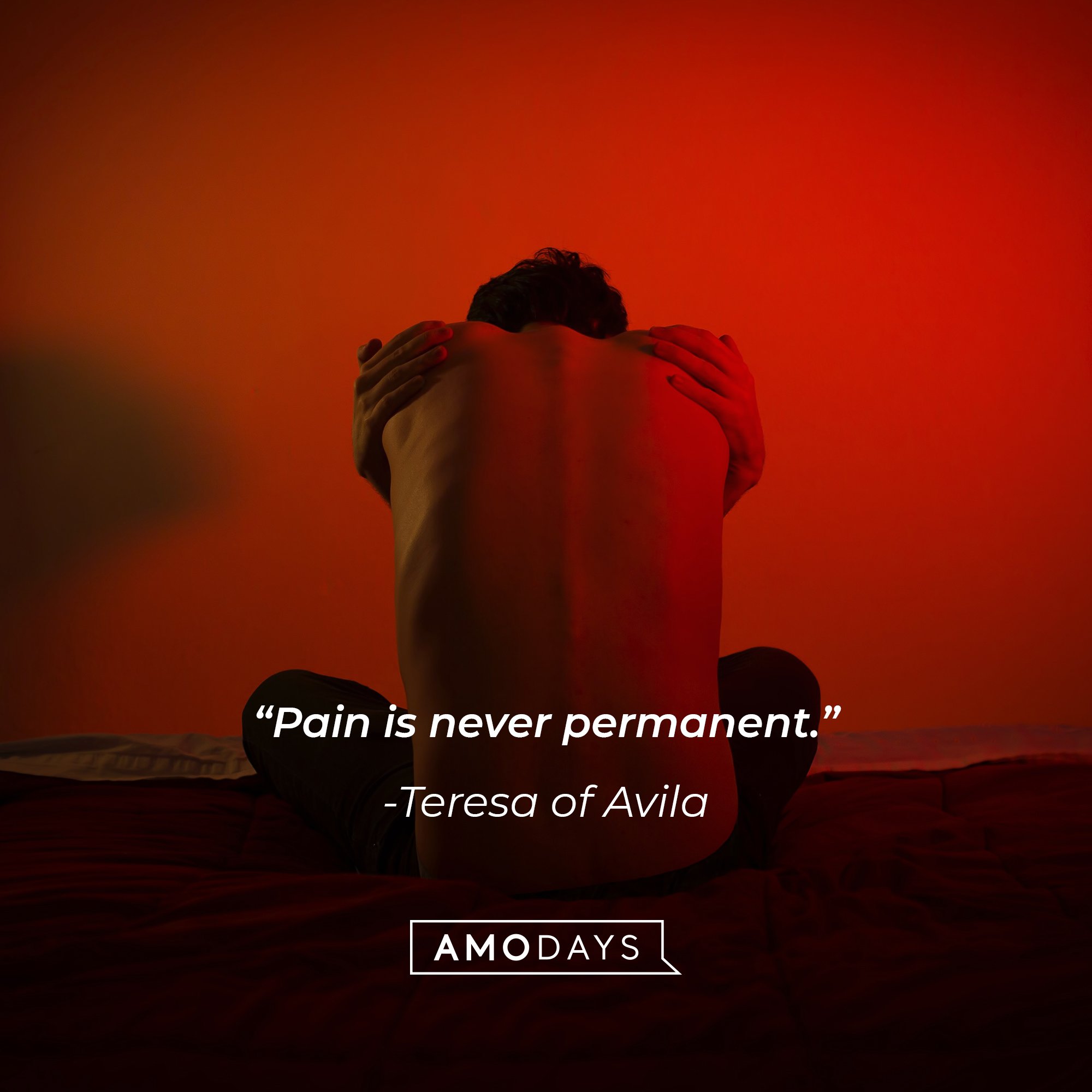 Teresa of Avila's quote: "Pain is never permanent." | Image: AmoDays
