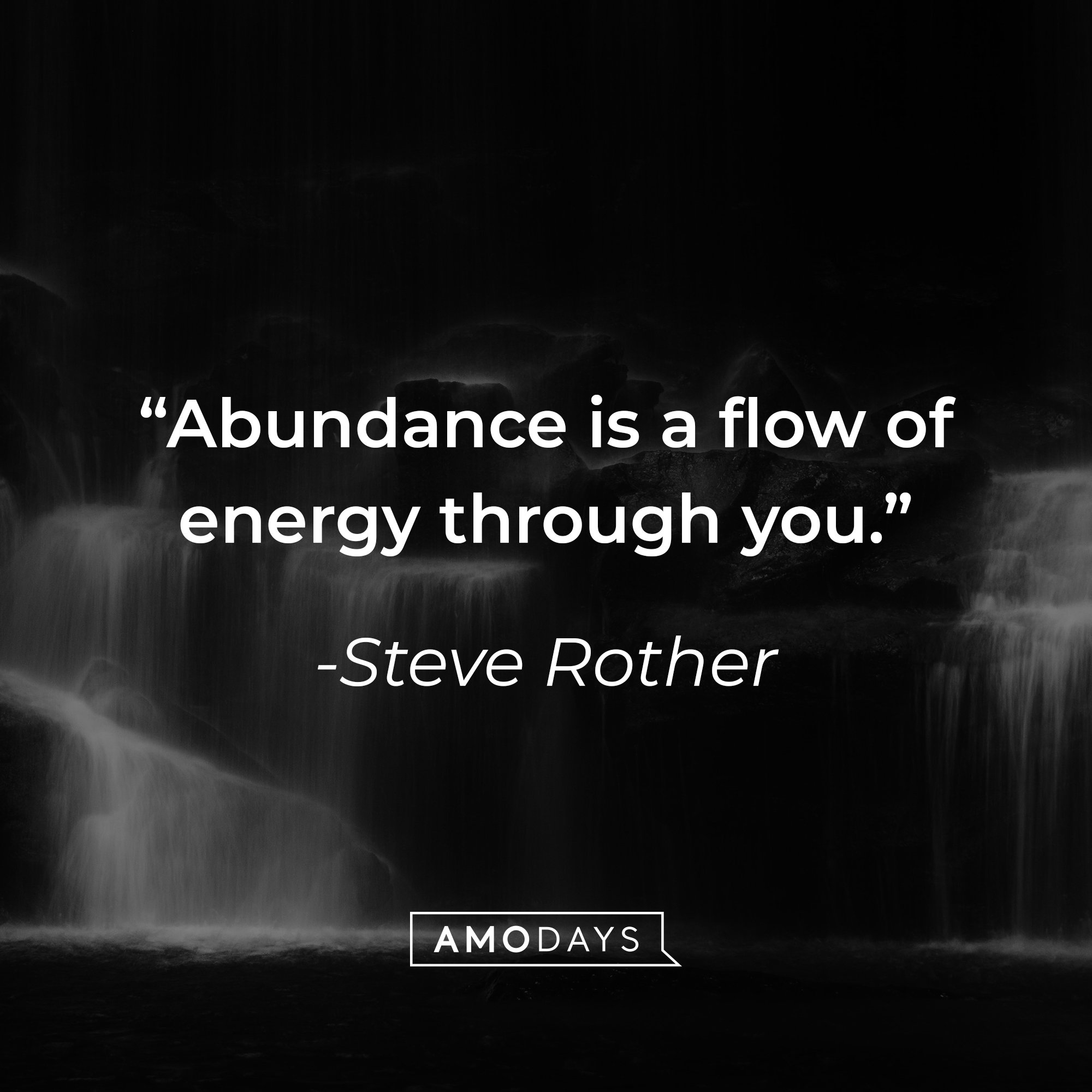 Steve Rother's quote: "Abundance is a flow of energy through you." | Image: AmoDays