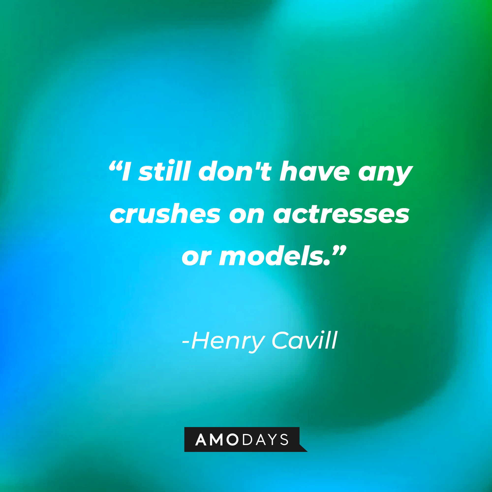 Henry Cavill’s quote: “I still don't have any crushes on actresses or models.” | Source: AmoDays