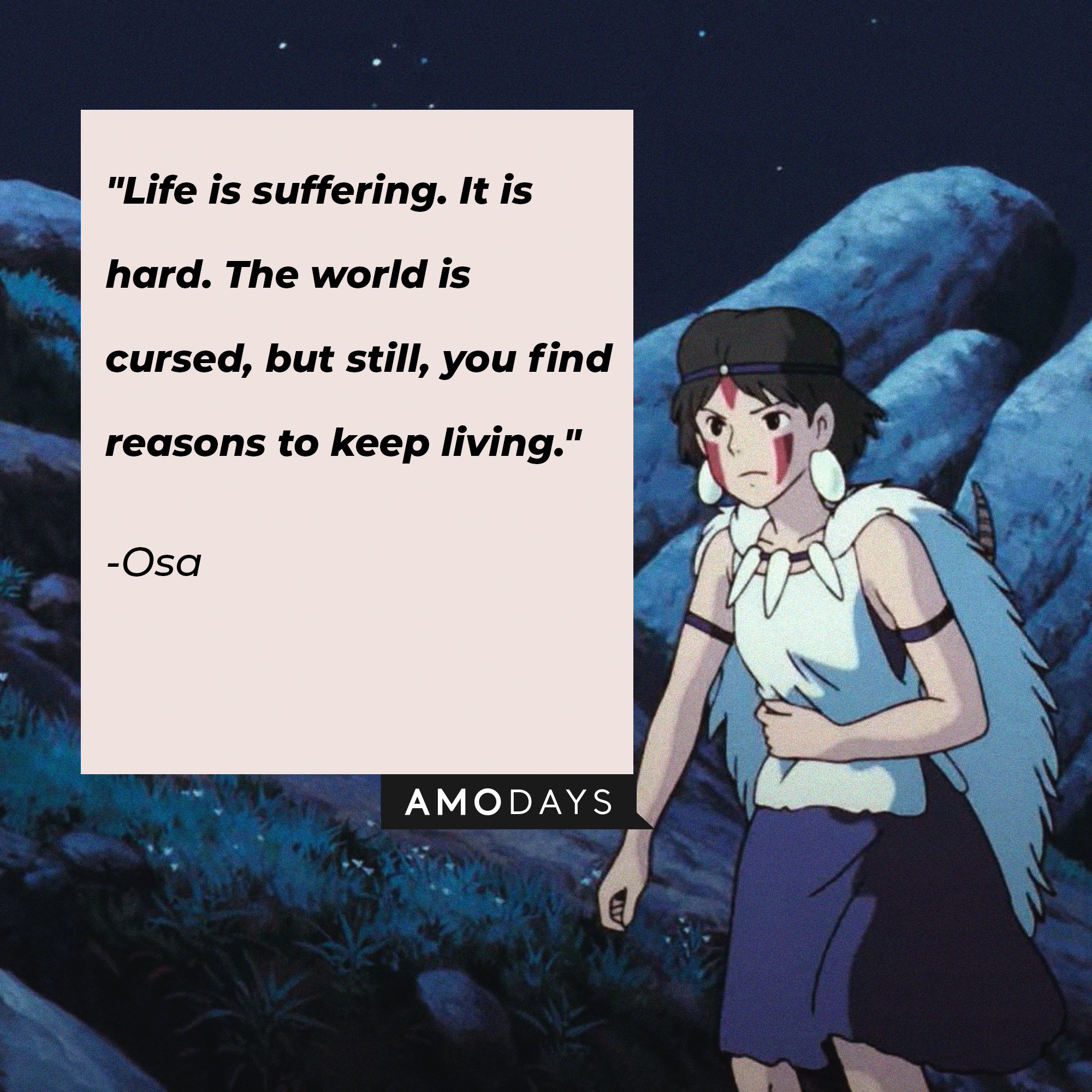 Osa’s quote: "Life is suffering. It is hard. The world is cursed, but still, you find reasons to keep living." | Image: AmoDays
