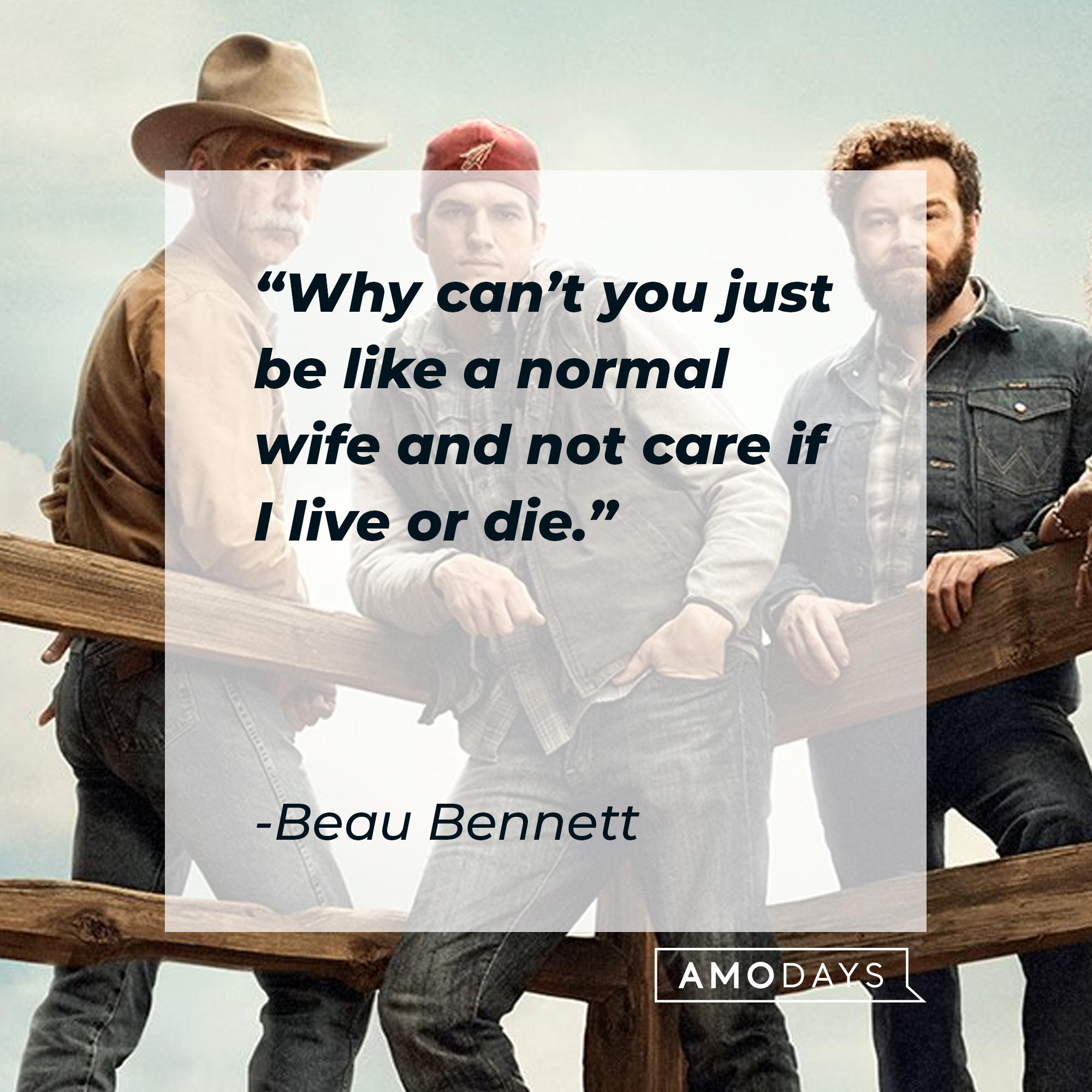 Beau Bennett and his sons, with his quote: “Why can’t you just be like a normal wife and not care if I live or die.” | Source: facebook.com/TheRanchNetflix