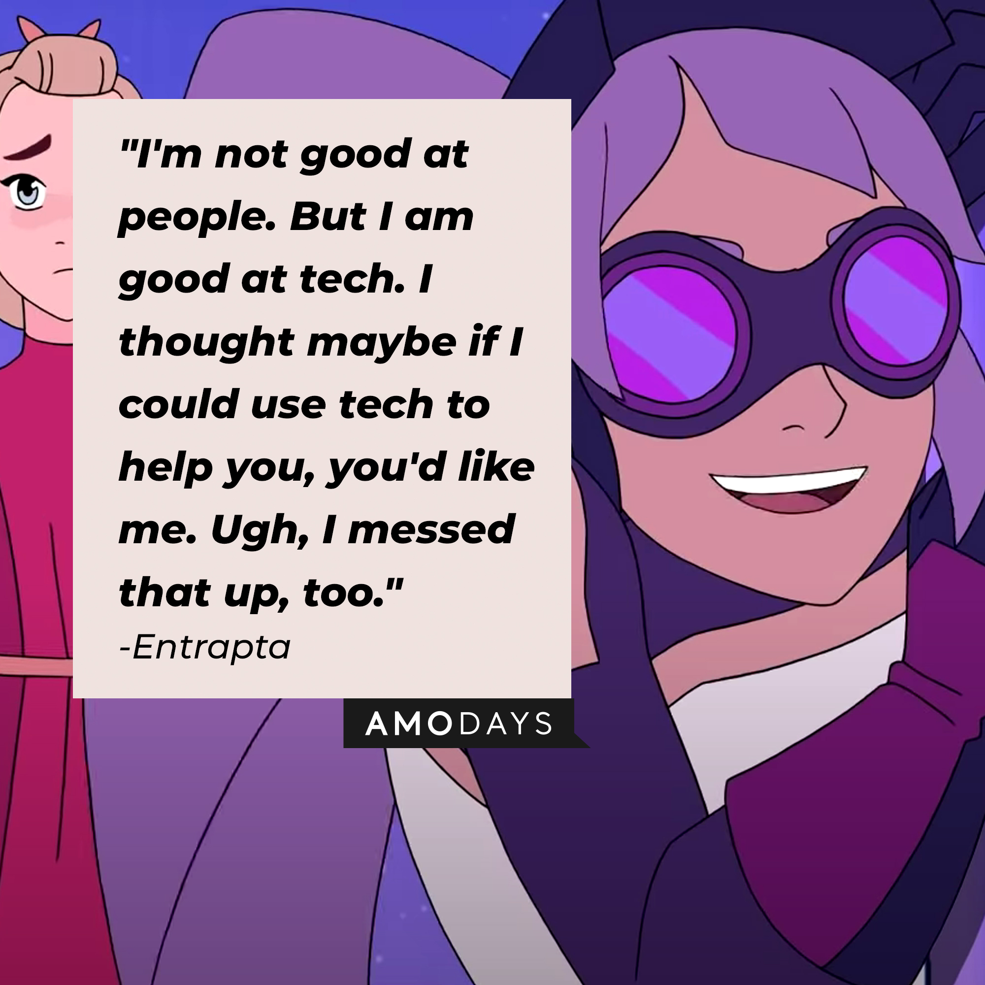 Entrapta's quote: "I'm not good at people. But I am good at tech. I thought maybe if I could use tech to help you, you'd like me. Ugh, I messed that up, too." | Source: youtube.com/netflixafterschool