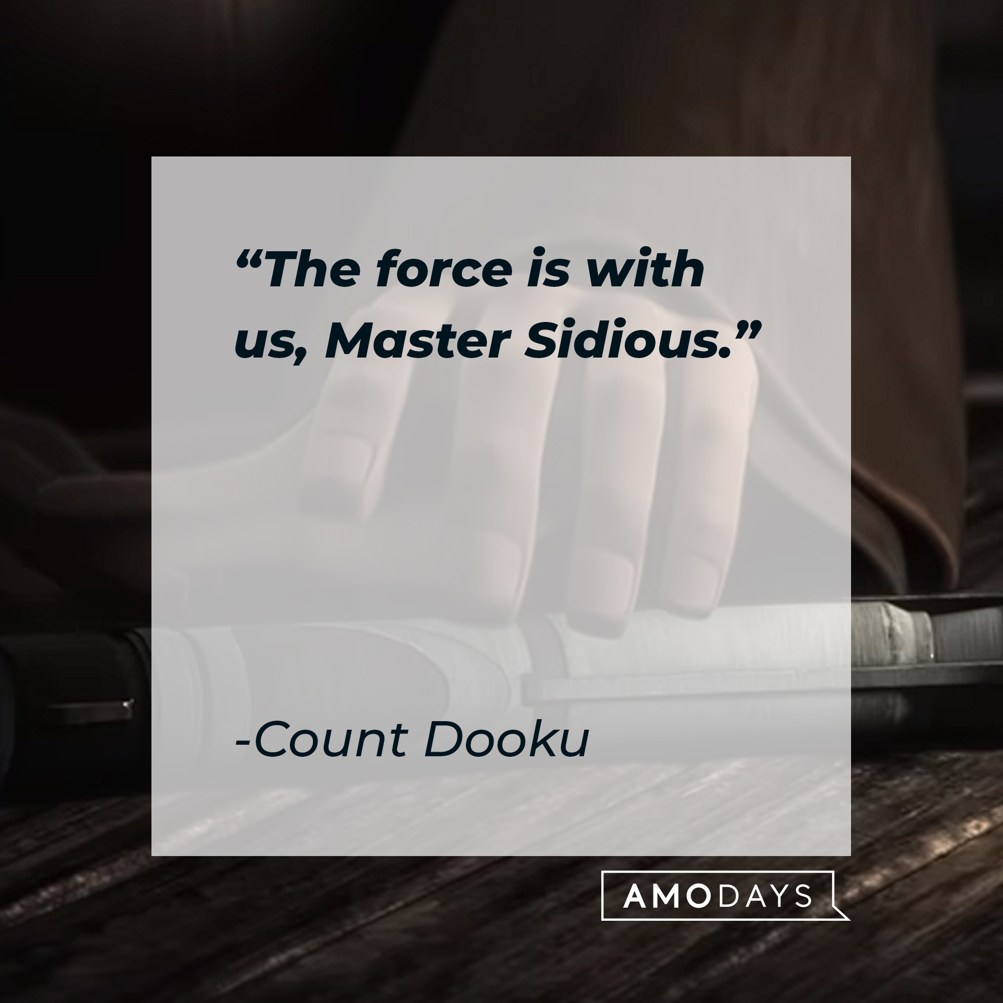 Count Dooku's quote: "The force is with us, Master Sidious." | Source: youtube.com/StarWars