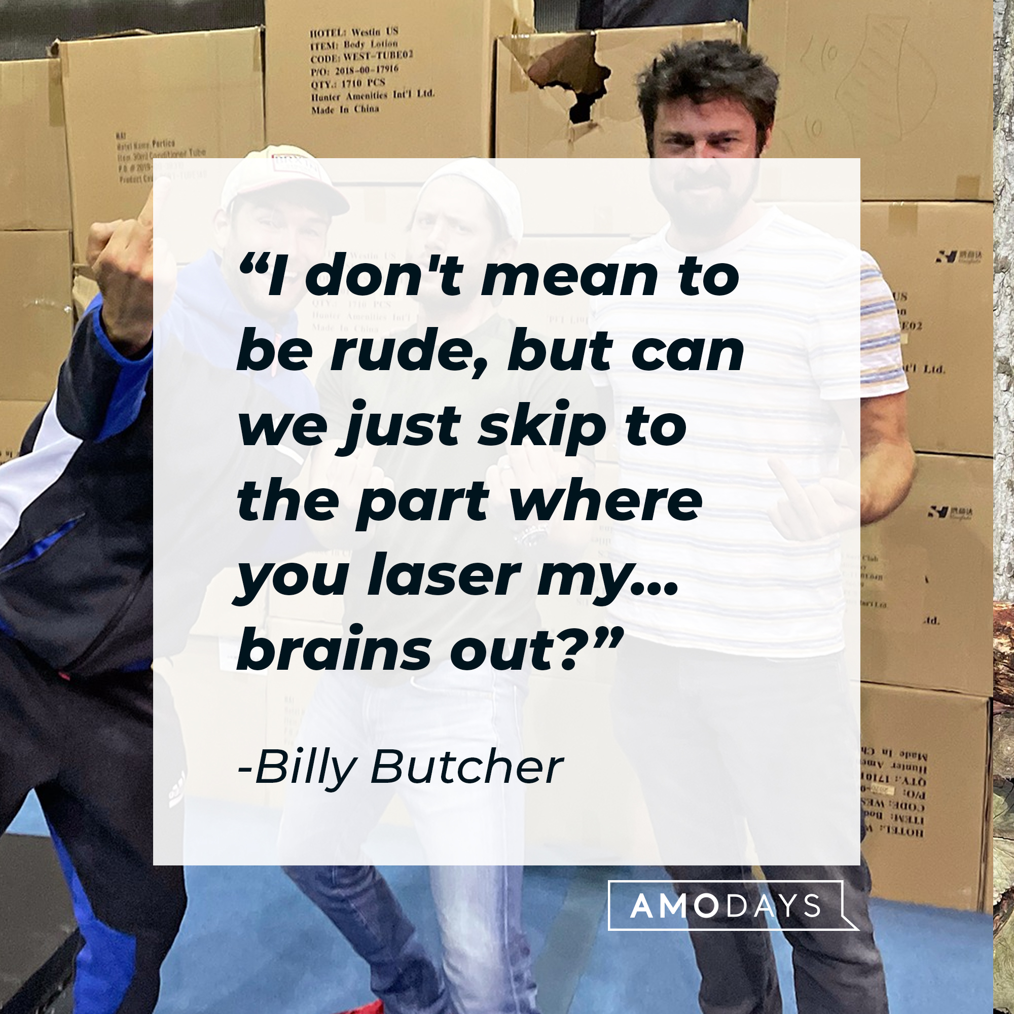 Billy Butcher's quote: "I don't mean to be rude, but can we skip to the part where you laser my...brains out?" | Source: Facebook.com/TheBoysTV