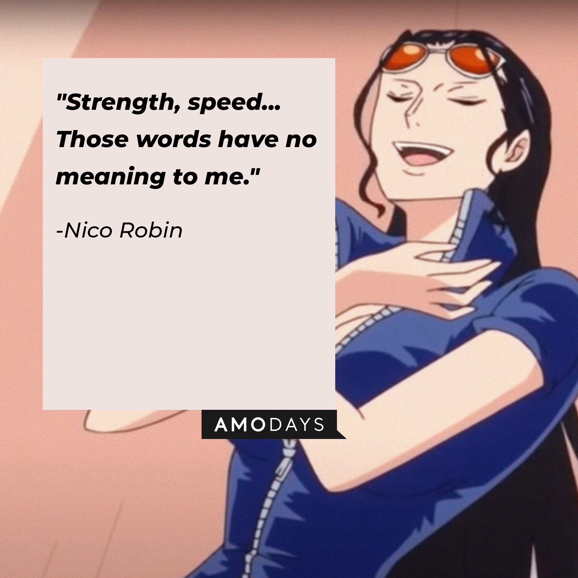 Nico Robin's quote: "Strength, speed... Those words have no meaning to me." | Image: AmoDays