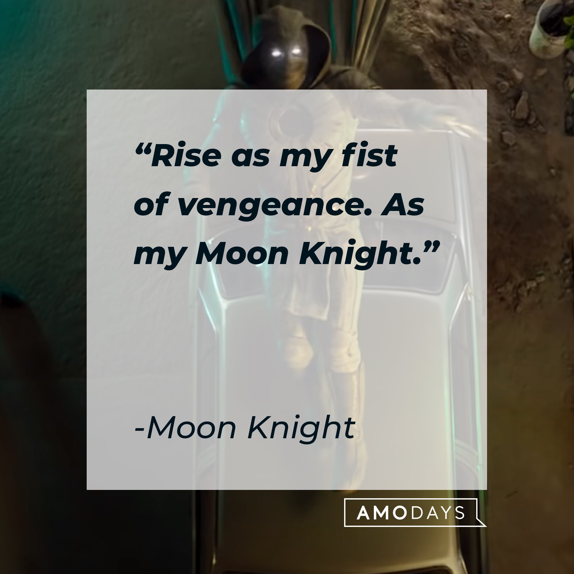 Moon Knight's quote: "Rise as my fist of vengeance. As my Moon Knight." | Image: AmoDays