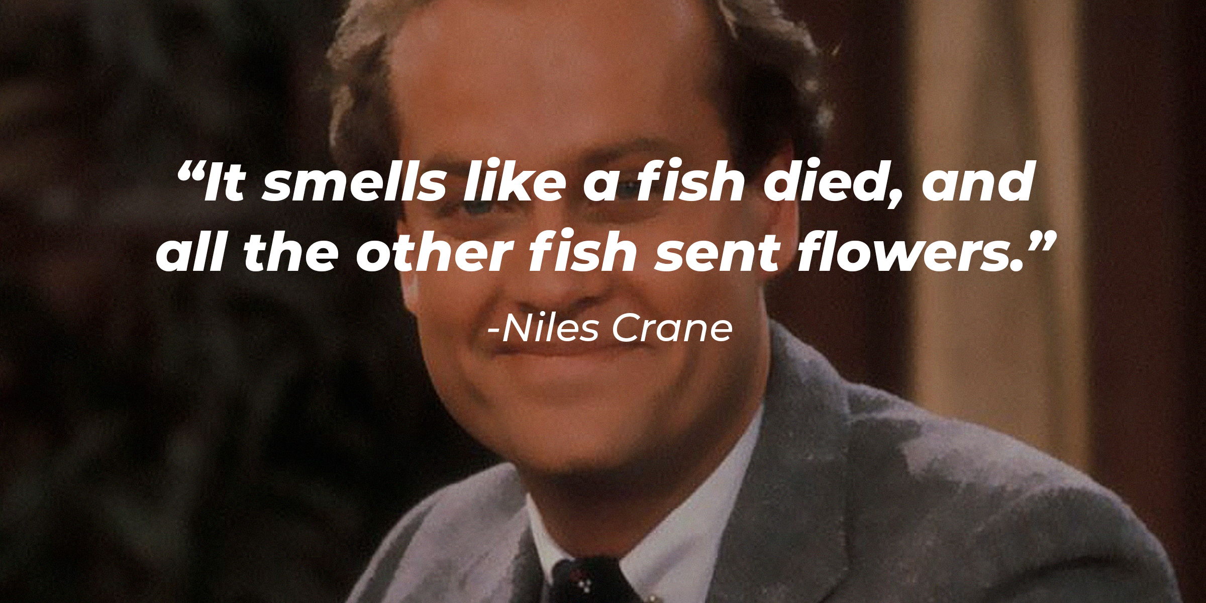 Niles Crane, with his quote: “It smells like a fish died, and all the other fish sent flowers.” | Source: facebook.com/Frasier