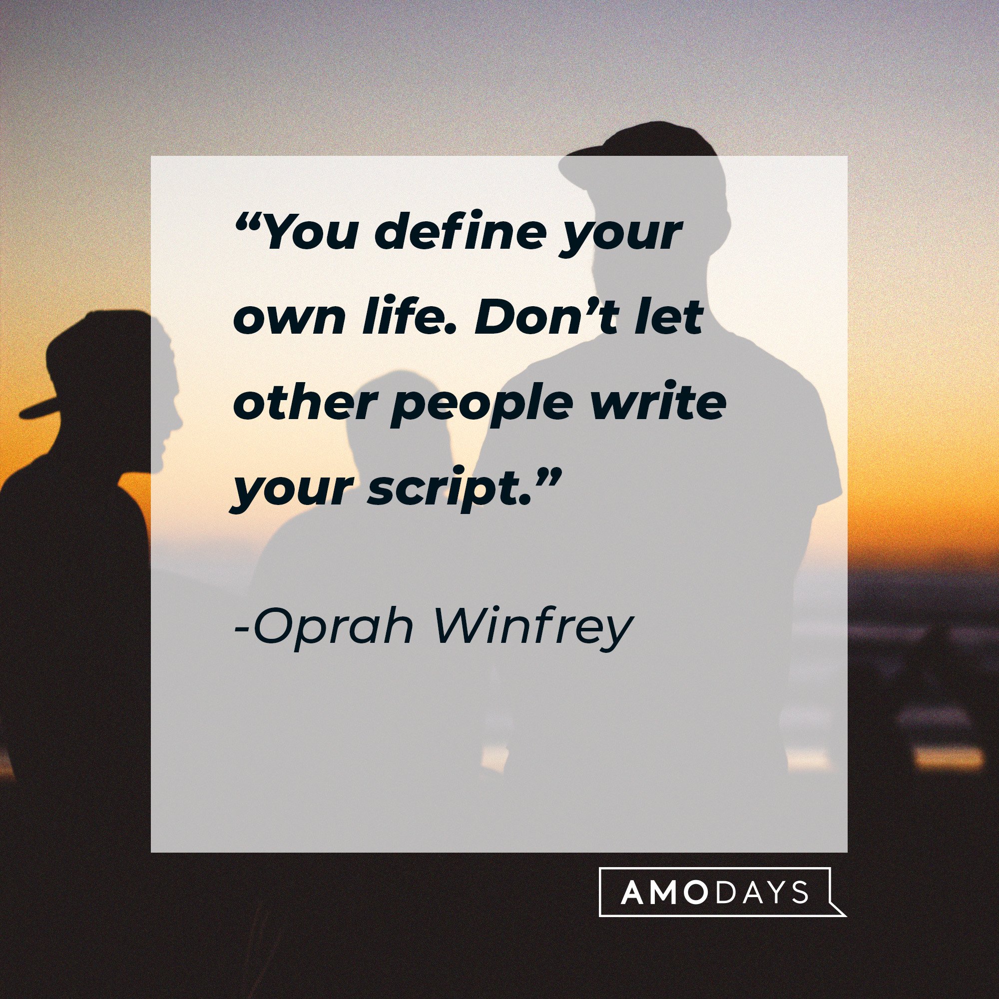 Oprah Winfrey's quote: “You define your own life. Don’t let other people write your script.” | Image: AmoDays