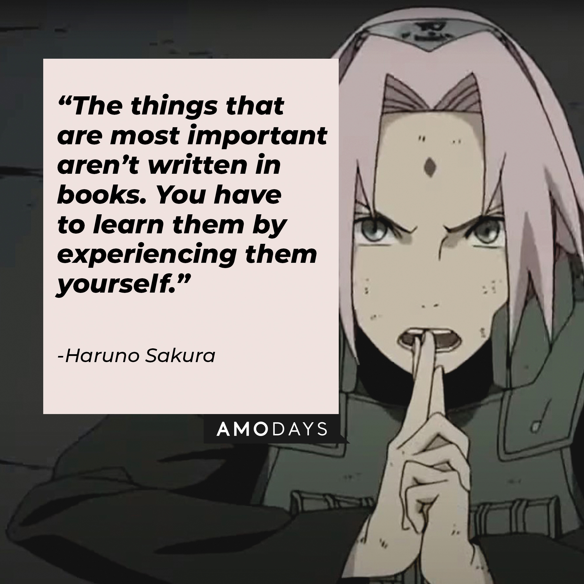 Haruno Sakura’s quote: “The things that are most important aren’t written in books. You have to learn them by experiencing them yourself.” | Source: facebook.com/narutoofficialsns