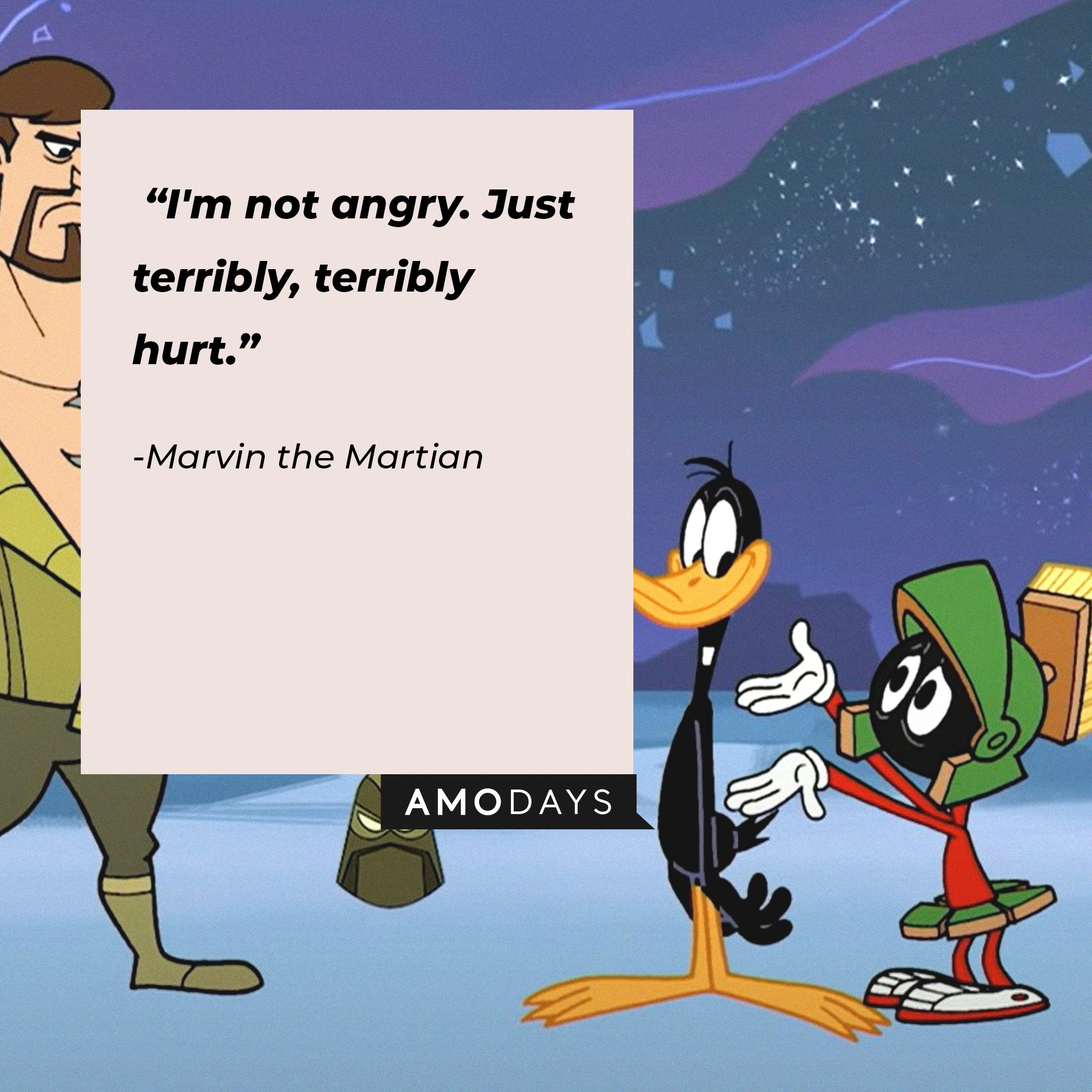  Marvin the Martian’s quote: "I'm not angry. Just terribly, terribly hurt.” | Image: AmoDays
