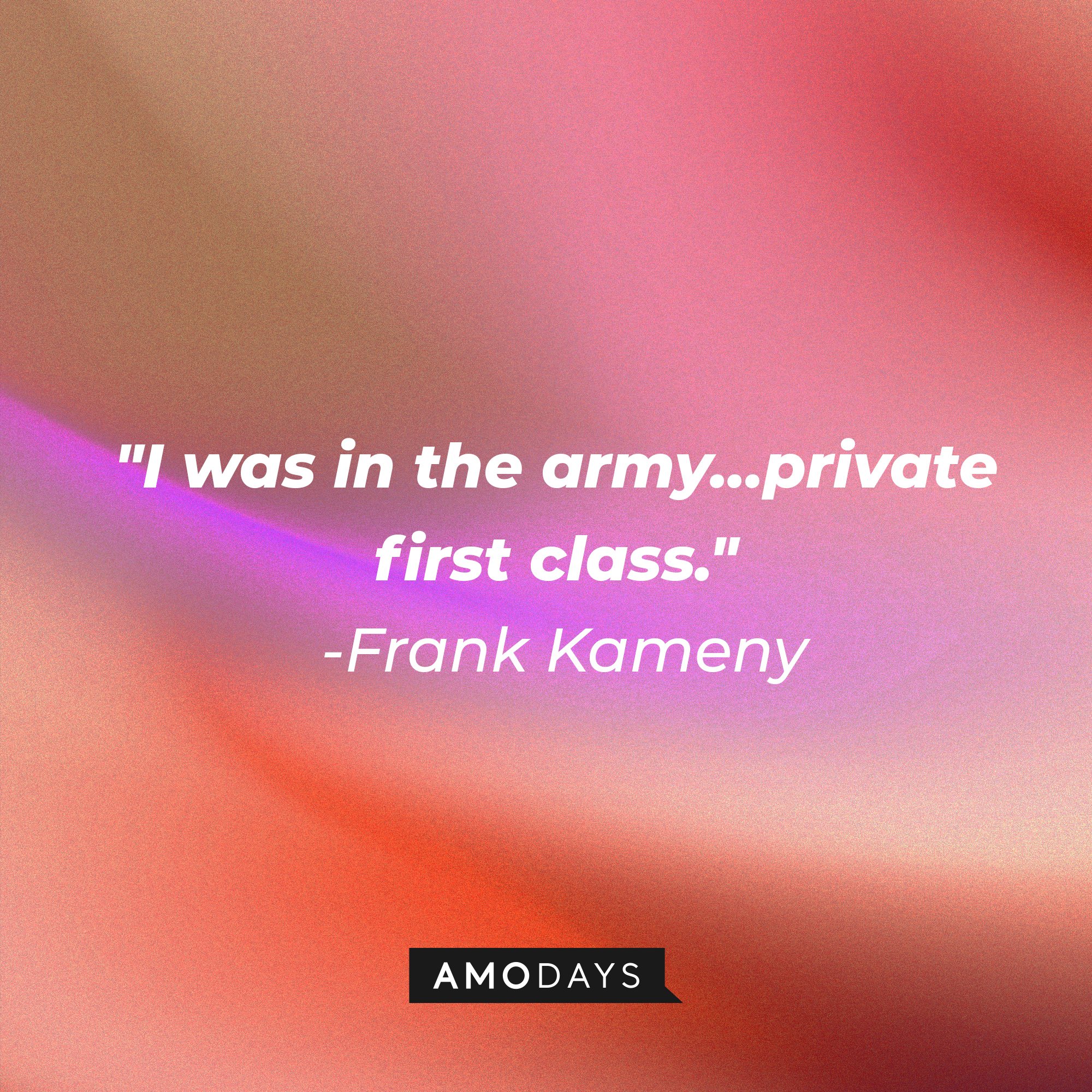 Frank Kameny's quote: "I was in the army…private first class." | Image: AmoDays
