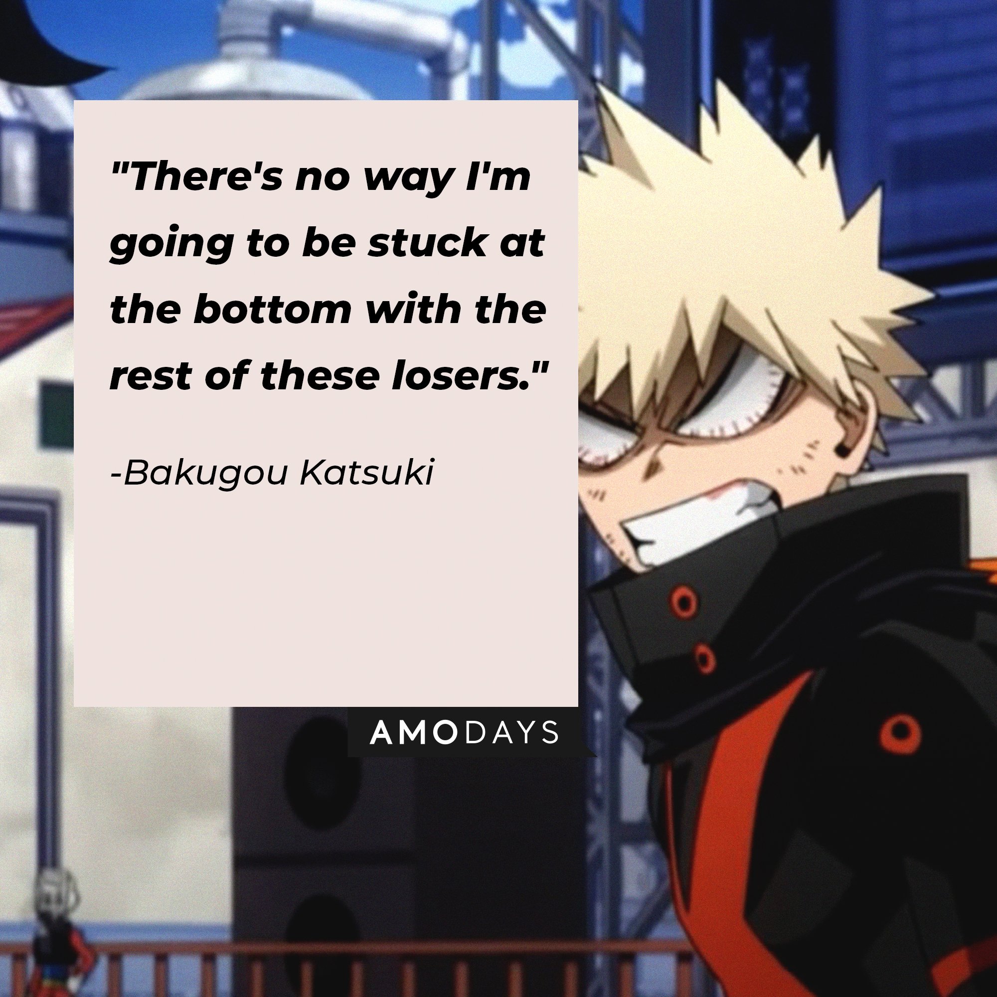 Bakugou Katsuki’s quote: "There's no way I'm going to be stuck at the bottom with the rest of these losers." | Image: AmoDays