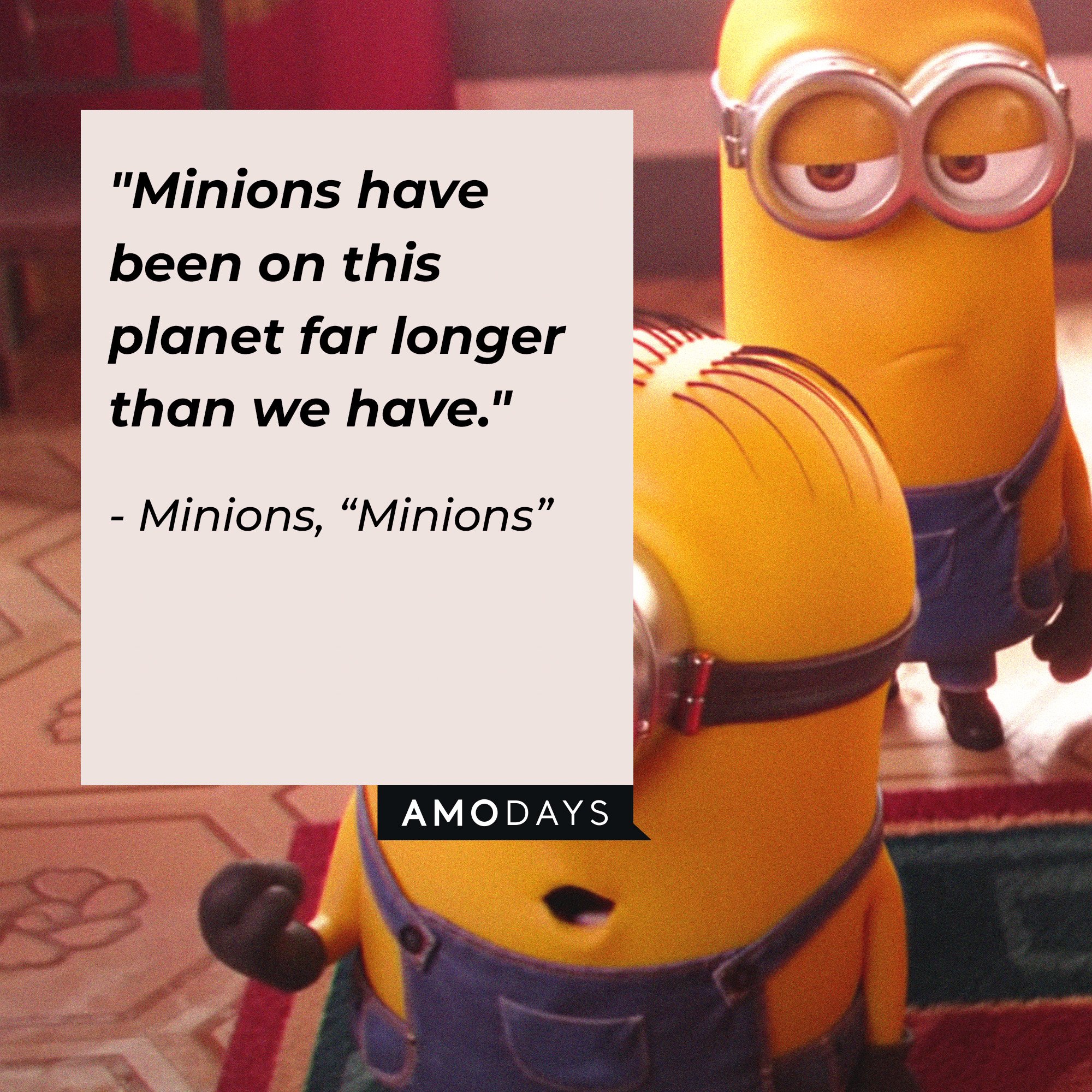 Narrator's quote: "Minions have been on this planet far longer than we have." | Image: AmoDays
