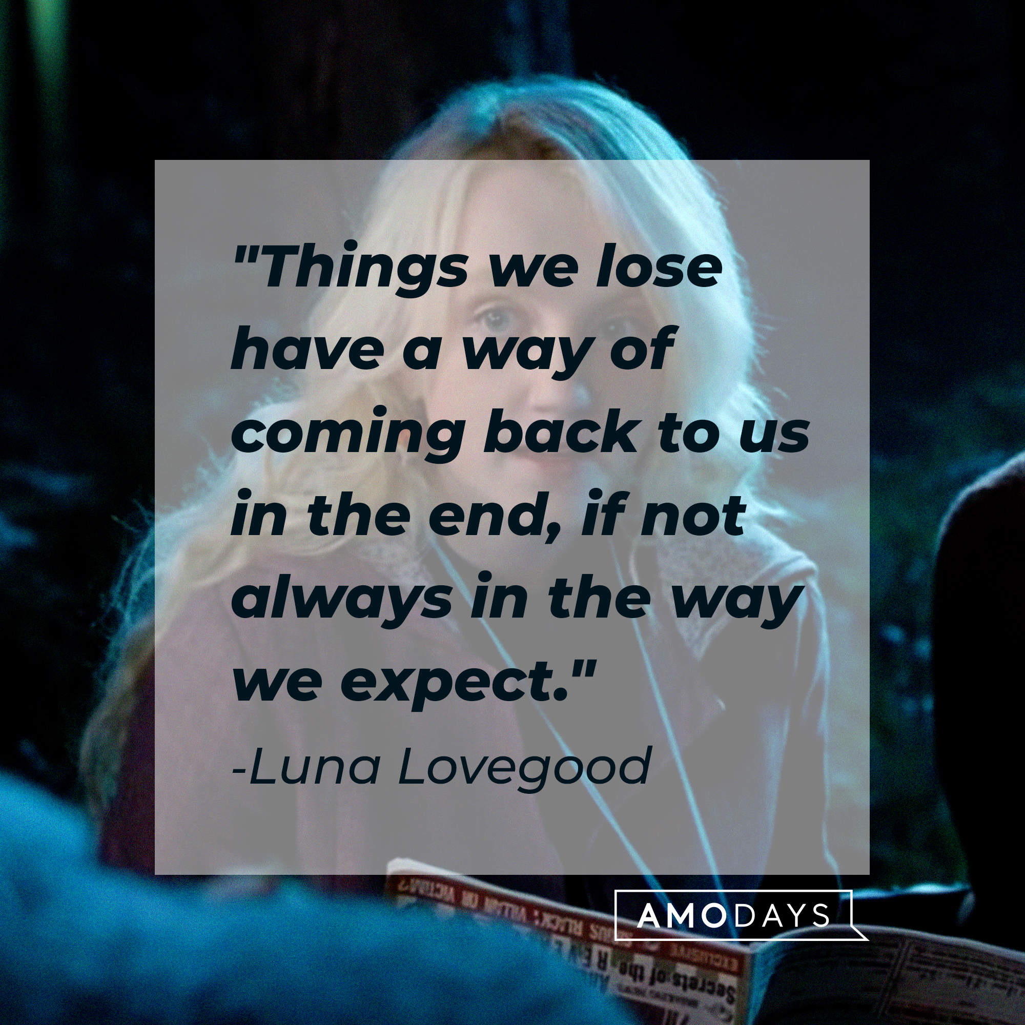 A photo of Luna Lovegood with the quote, "Things we lose have a way of coming back to us in the end, if not always in the way we expect." | Source: YouTube/harrypotter