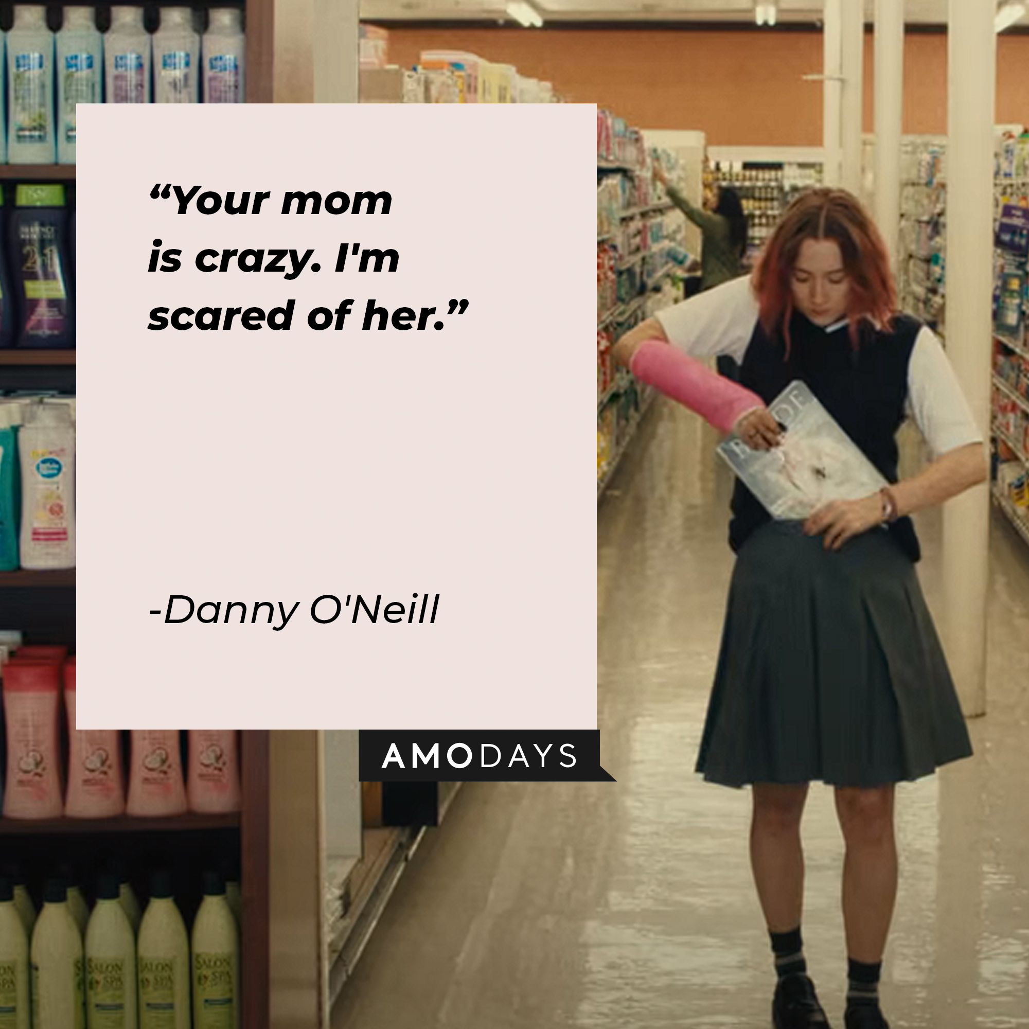 Danny O'Neill's quote: "Your mom is crazy. I'm scared of her." | Source: youtube.com/A24