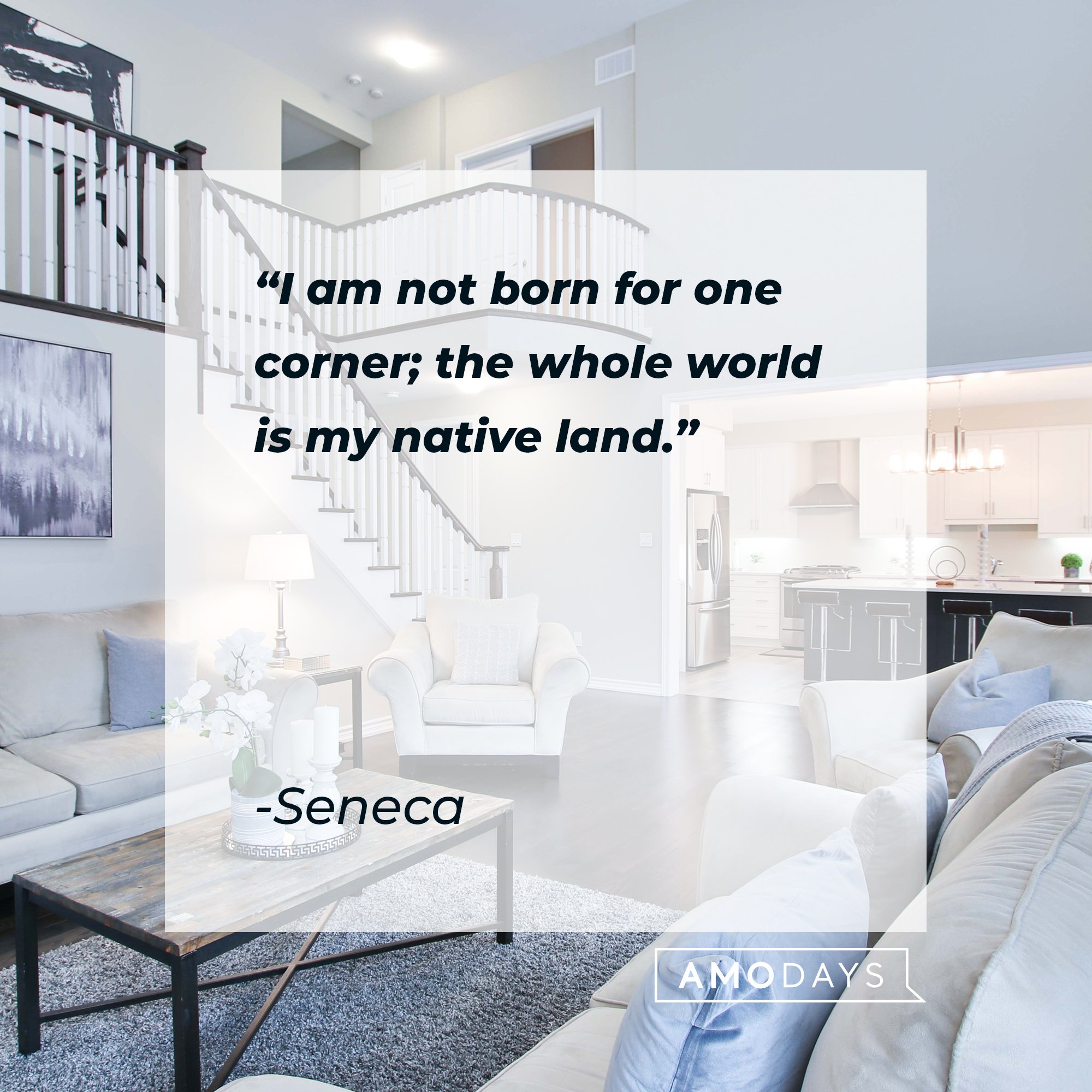 Seneca's quote: "I am not born for one corner; the whole world is my native land." | Image: AmoDays