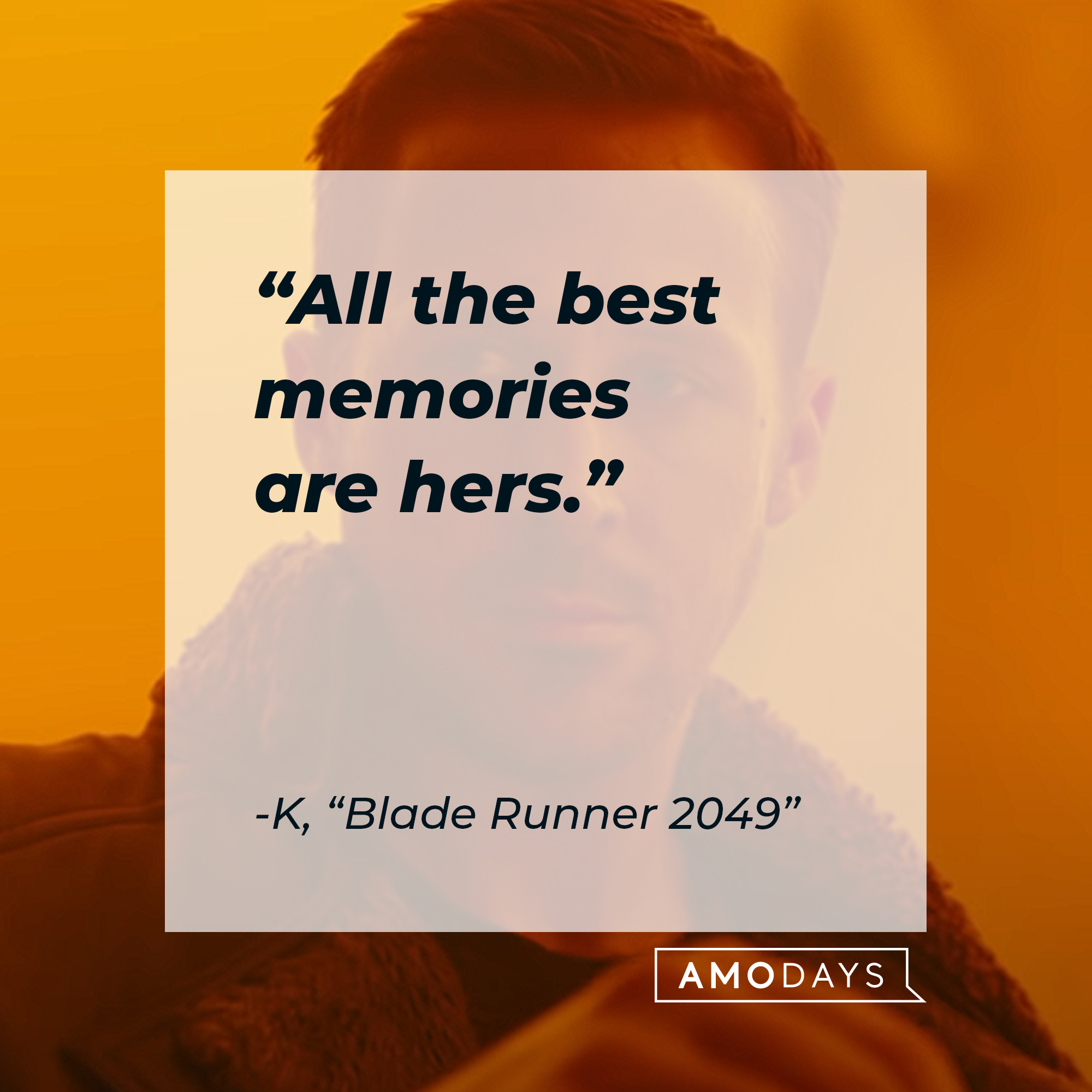 An image of Officer K with the quote: “All the best memories are hers.” | Source: Youtube.com/WarnerBrosPictures