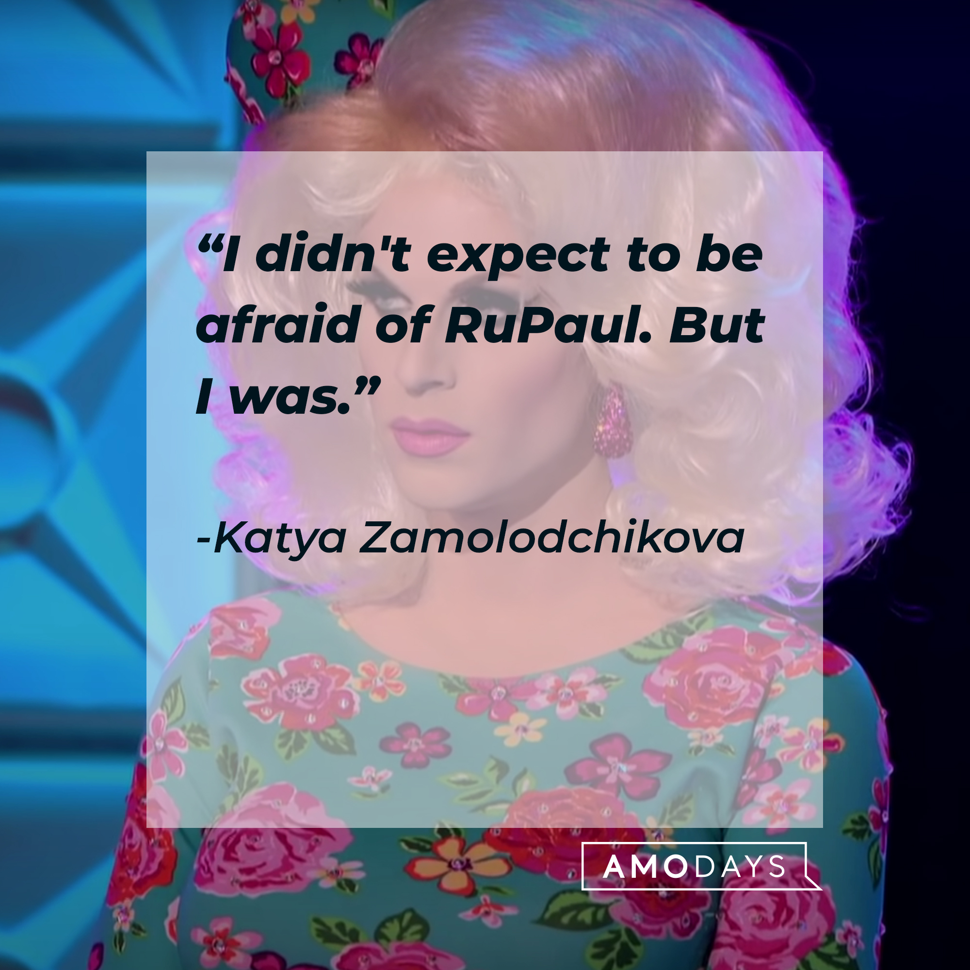 Katya Zamolodchikova, with her quote: “I didn't expect to be afraid of RuPaul. But I was.” | Source: youtube.com/rupaulsdragrace