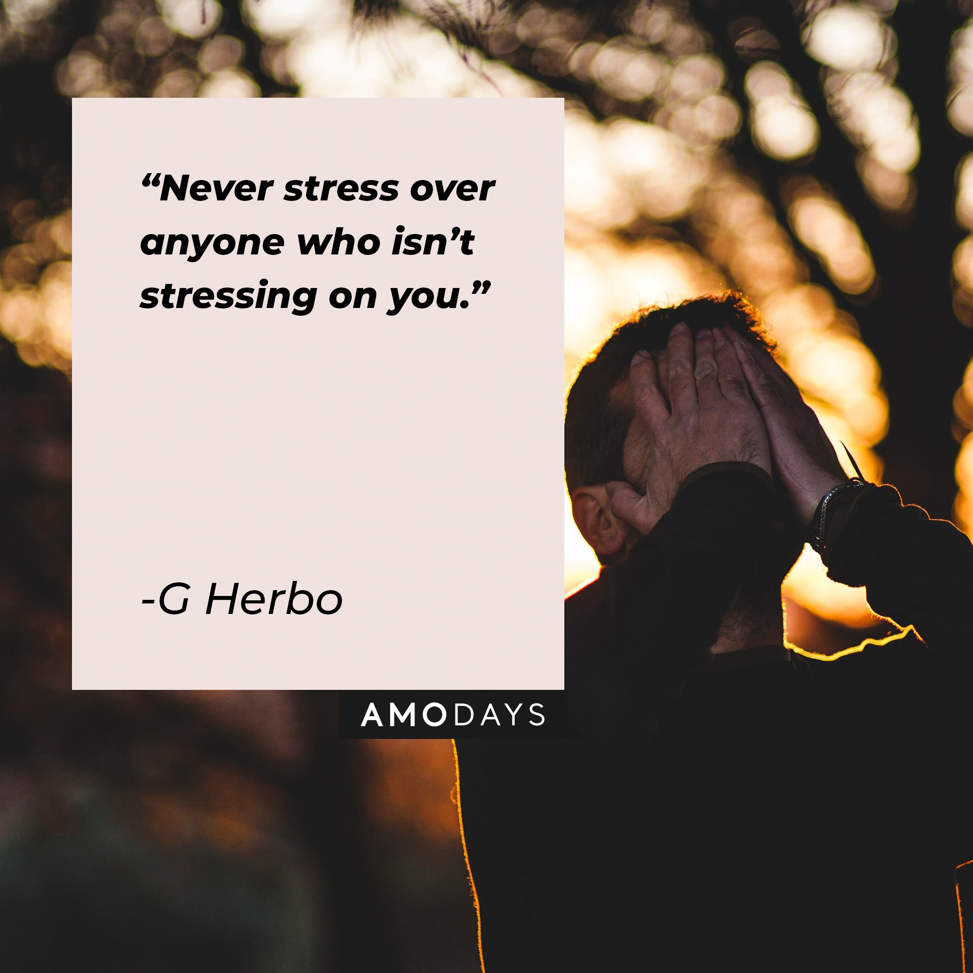 G Herbo’s quote: "Never stress over anyone who isn’t stressing on you" | Image: AmoDays 