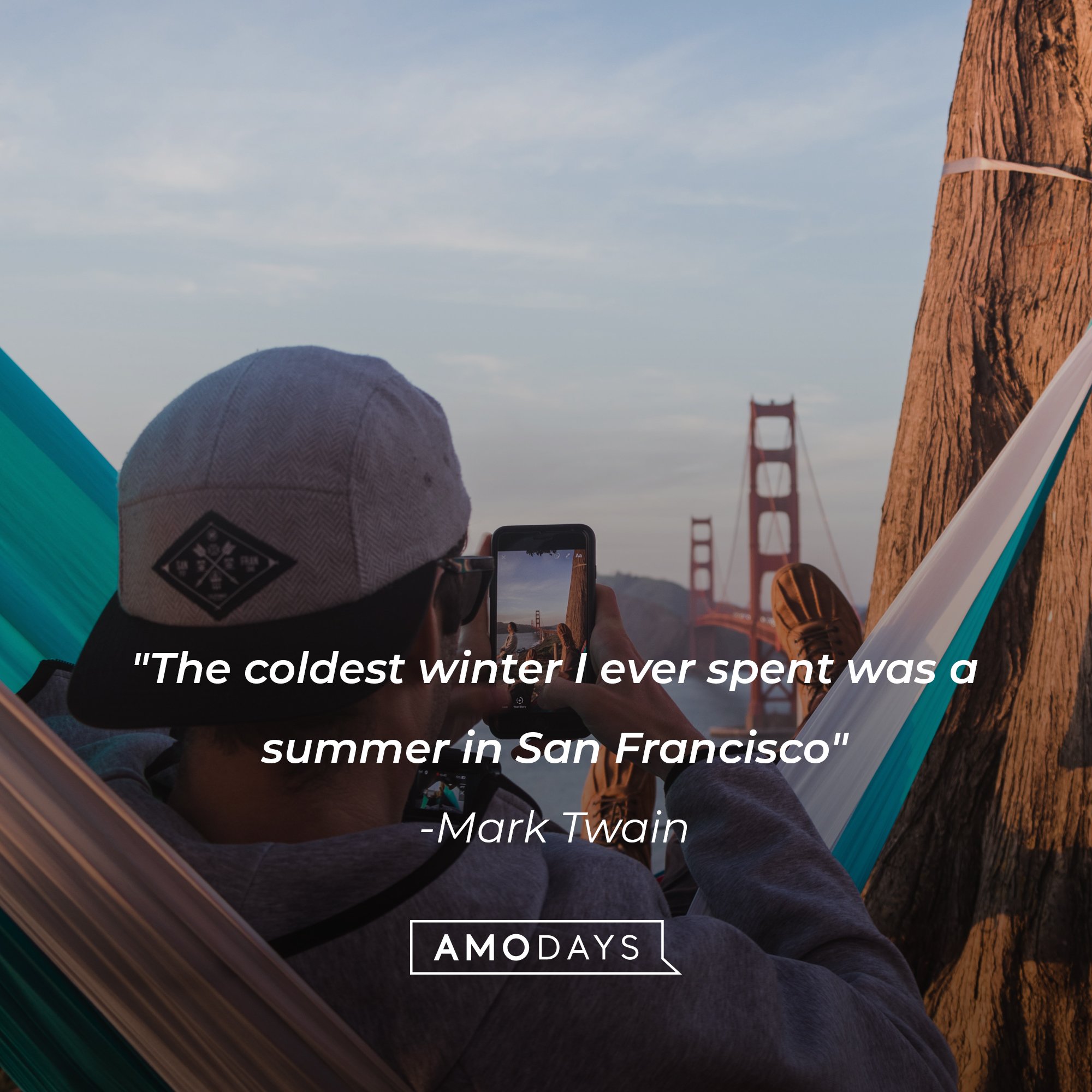  Mark Twain’s quote: "The coldest winter I ever spent was a summer in San Francisco."  | Image: AmoDays