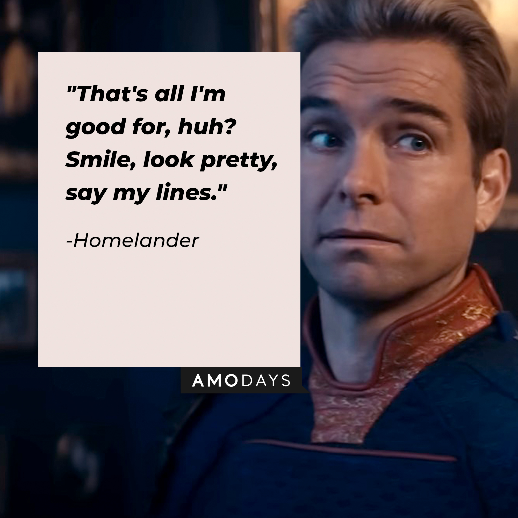 Homelander's quote: "That's all I'm good for, huh? Smile, look pretty, say my lines." | Source: Facebook.com/TheBoysTV