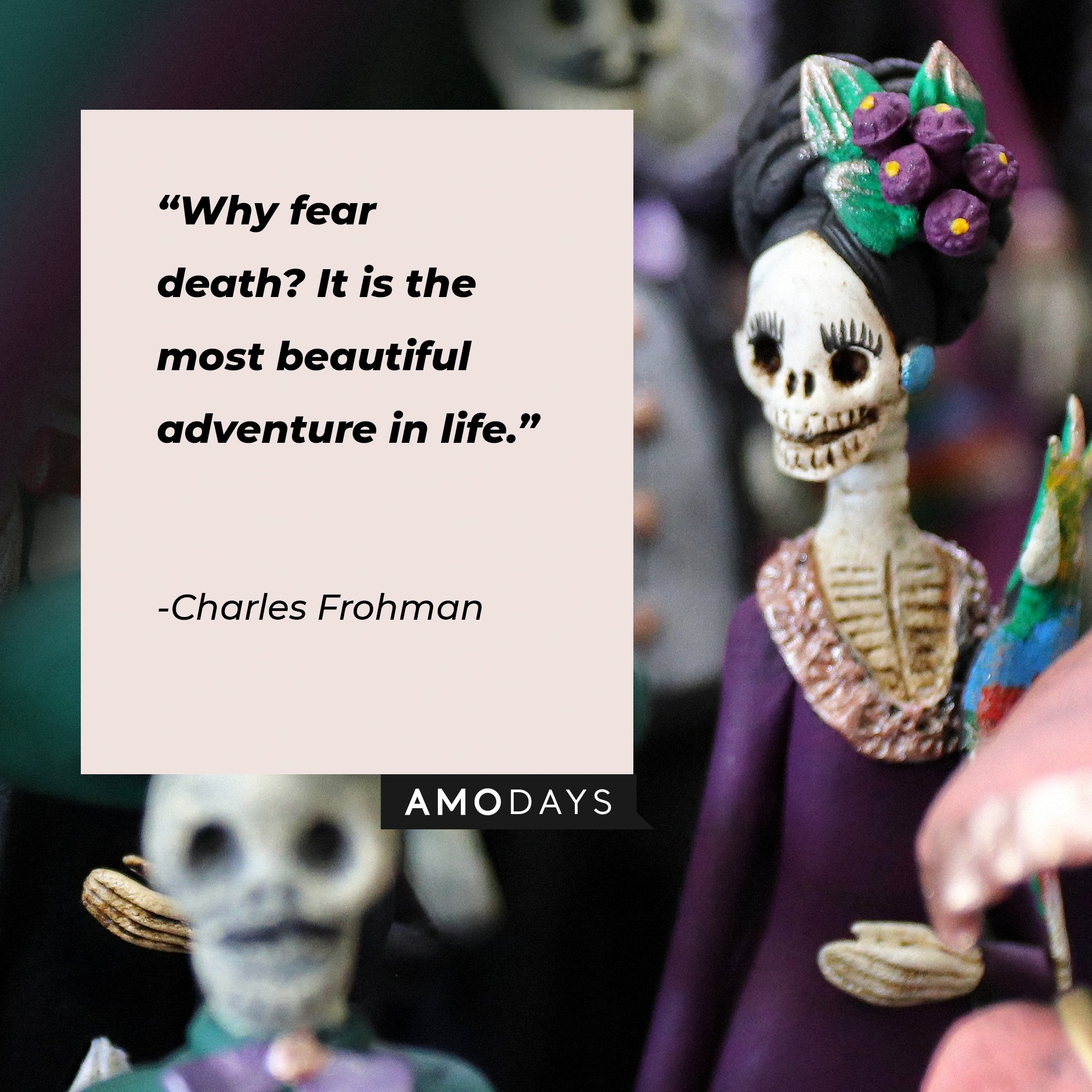  Charles Frohman’s quote: "Why fear death? It is the most beautiful adventure in life." | Image: AmoDays 