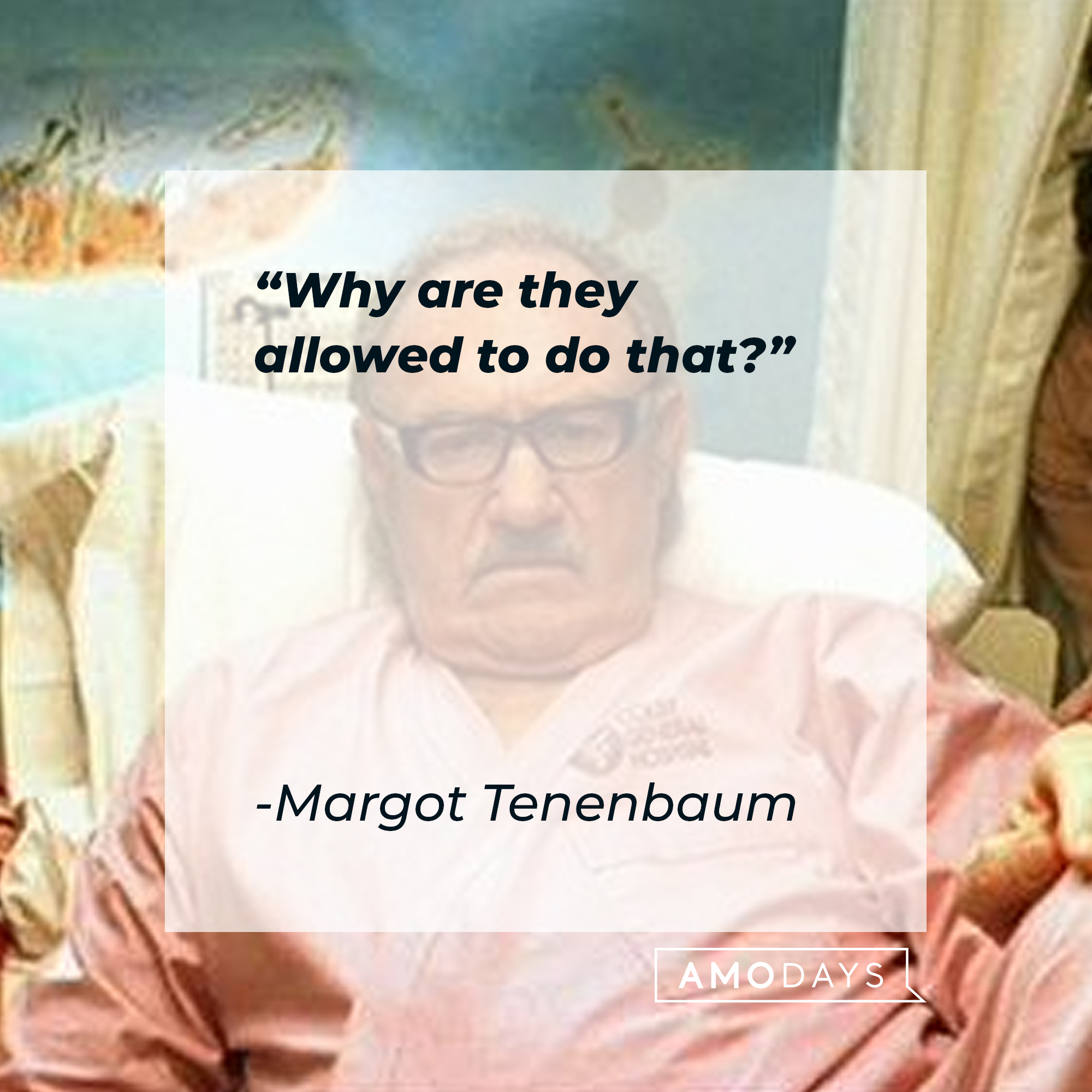 Margot Tenenbaum's quote: "Why are they allowed to do that?" | Image: AmoDays