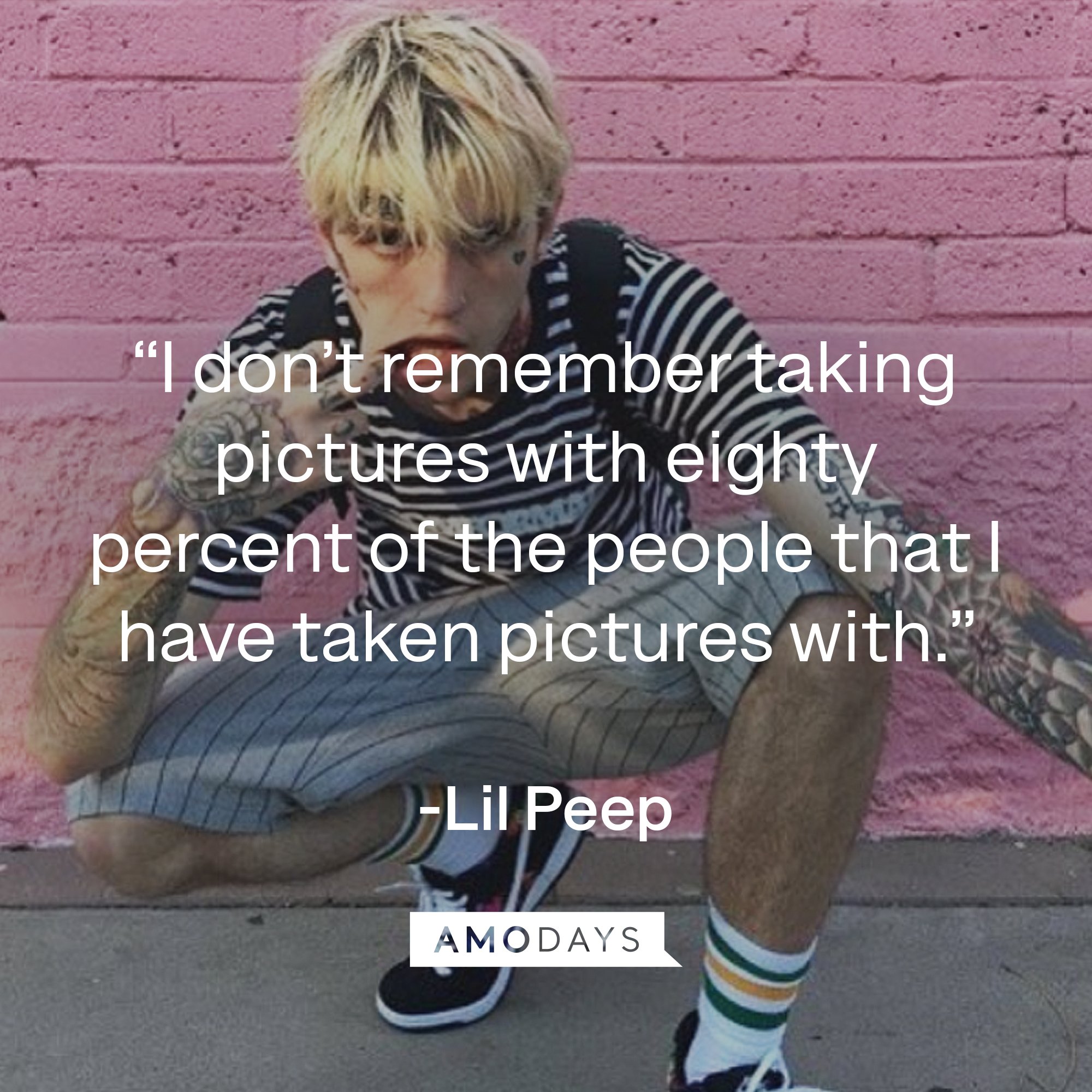 Lil Peep's quote: “I don’t remember taking pictures with eighty percent of the people that I have taken pictures with.” | Image: AmoDays