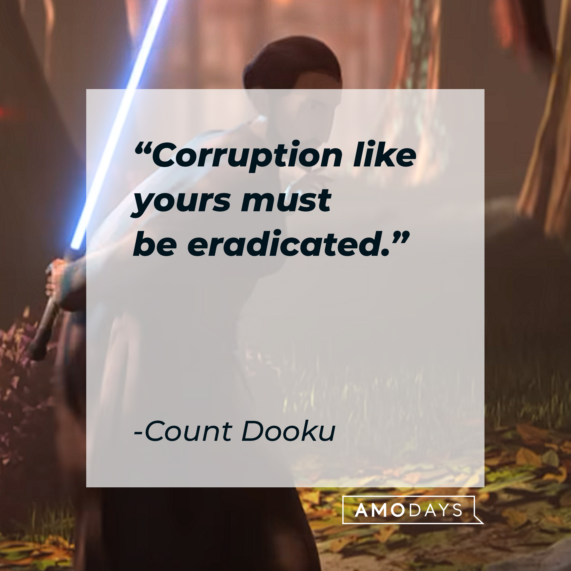Count Dooku's quote: "Corruption like yours must be eradicated." | Source: youtube.com/StarWars