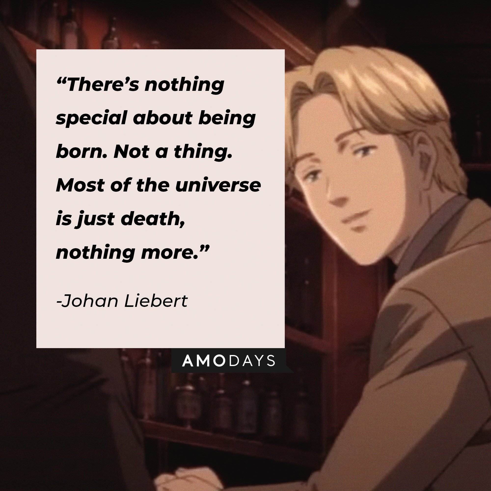 Johan Liebert’s quote: “There's nothing special about being born. Not a thing. Most of the universe is just death, nothing more.” | Image: AmoDays