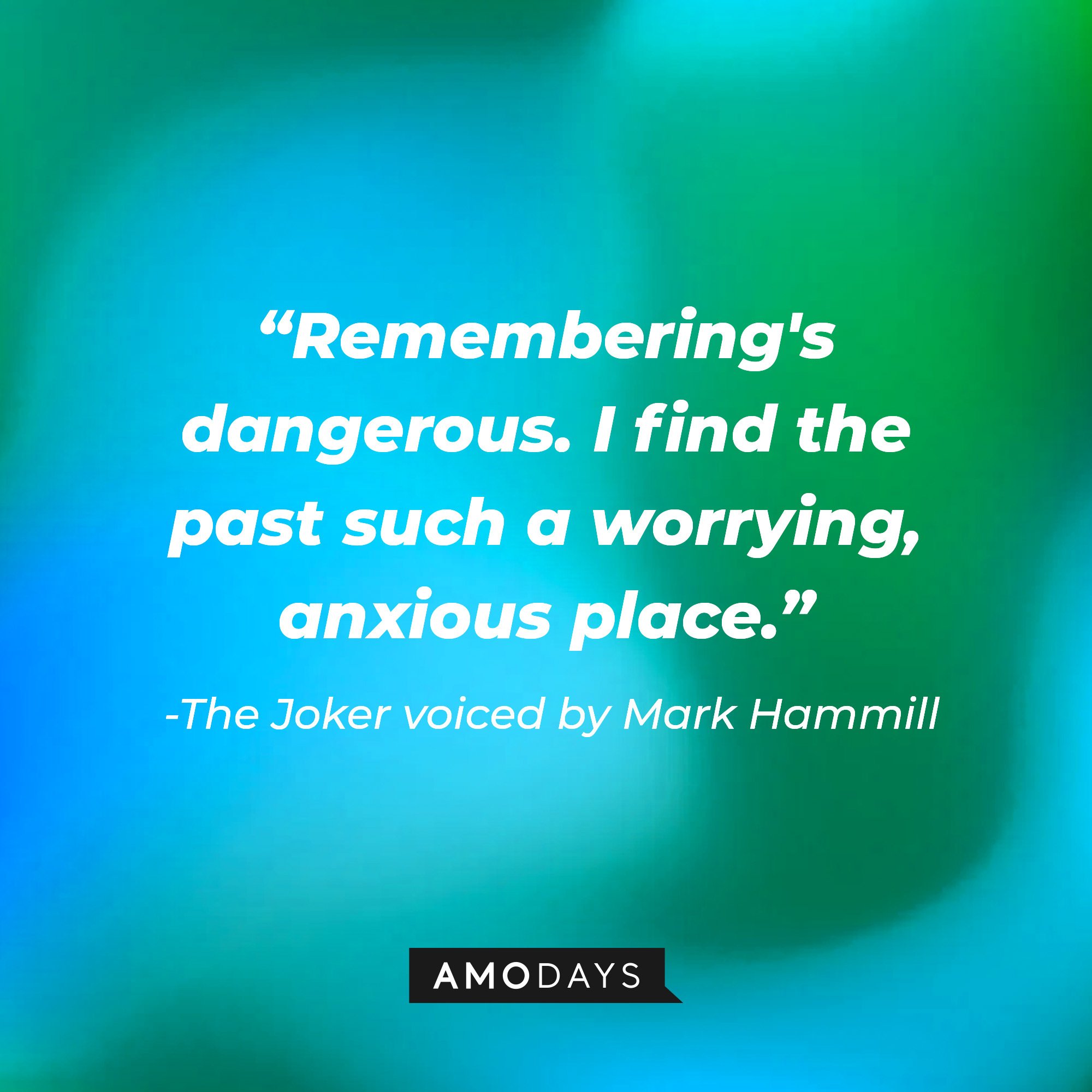 The Joker in Alan Moore’s novel, “Batman: The Killing Joke” quote: “Remembering is dangerous, I find the past such a worrying anxious place."| Image: Amodays
