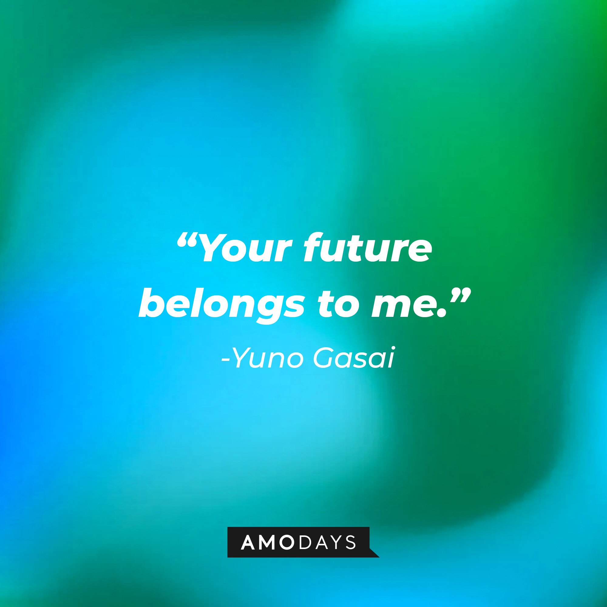 Yuno Gasai’s quote: “Your future belongs to me.” | Image: AmoDays  