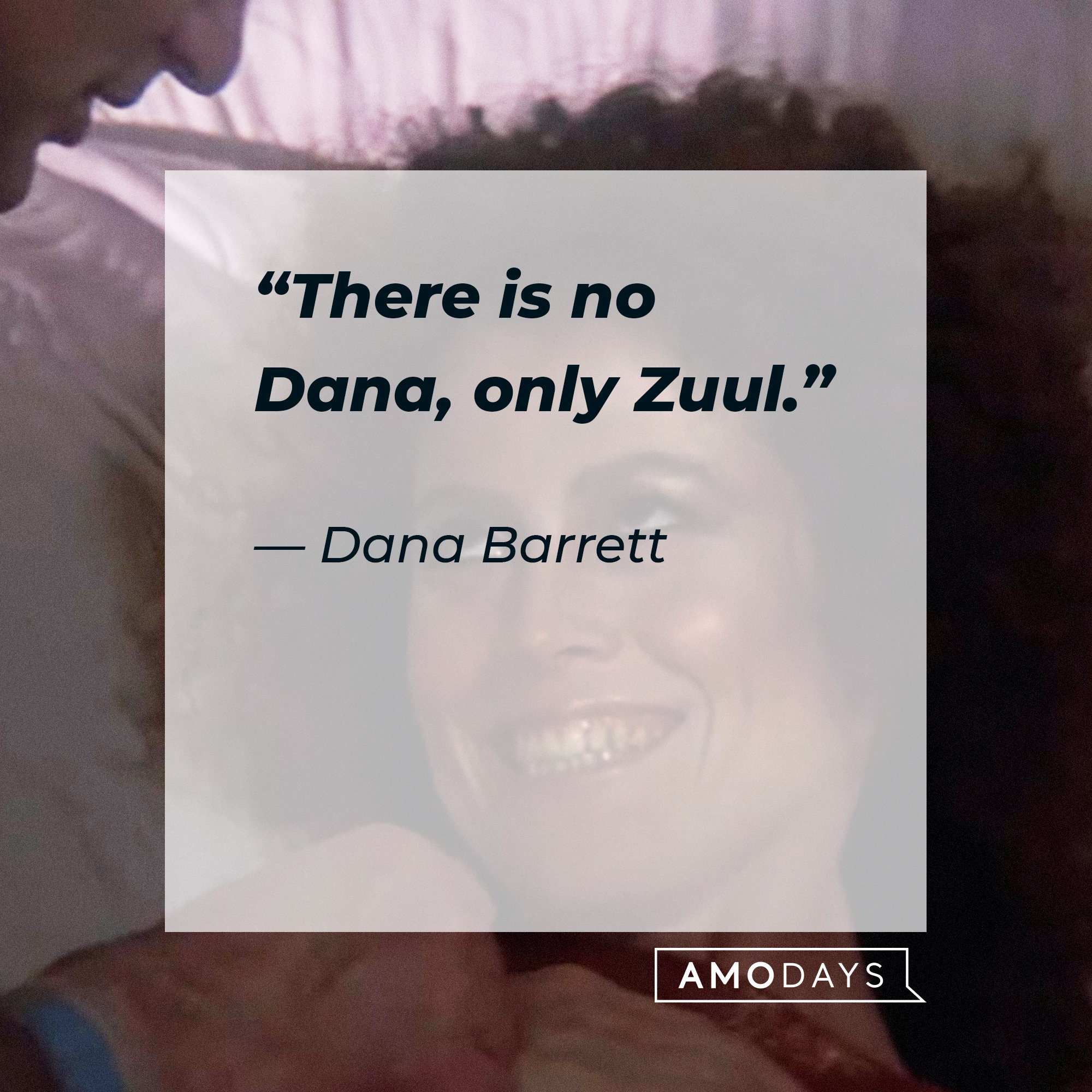 Dana Barrett's quote: “There is no Dana, only Zuul.” | Image: AmoDays