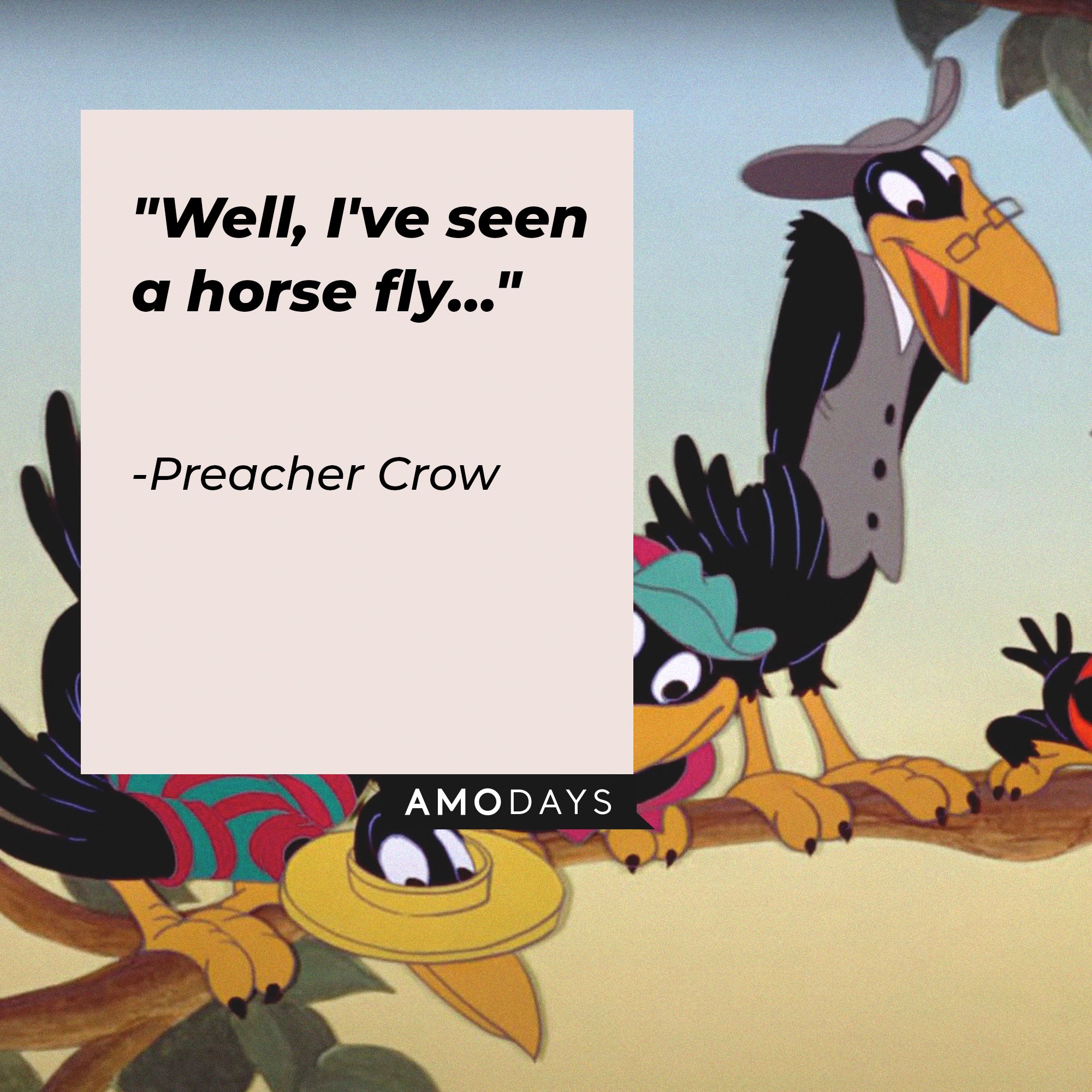 Preacher Crow’s quote: "Well, I've seen a horse fly…"  | Image: AmoDays   