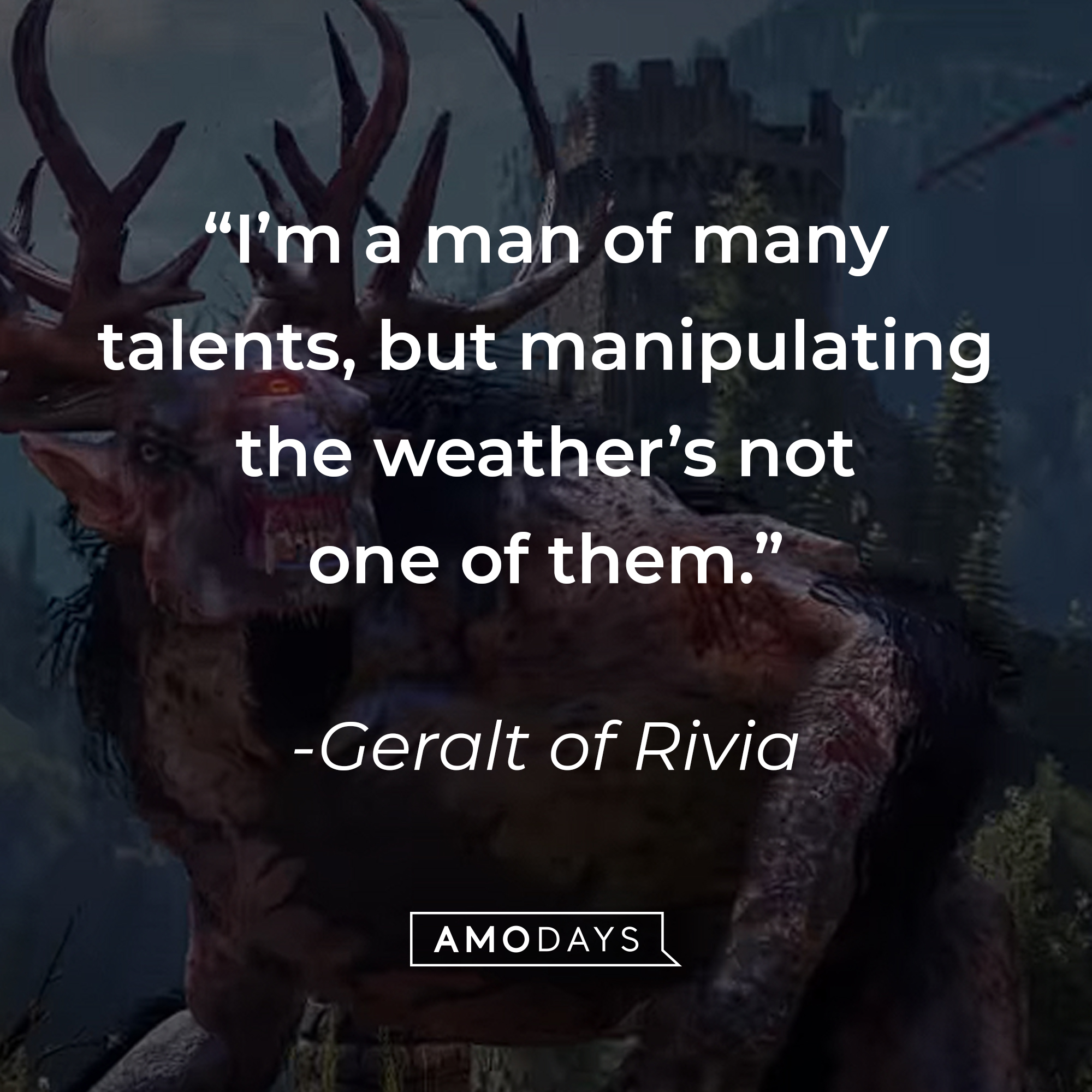 Geralt of Rivia's quote: “I’m a man of many talents, but manipulating the weather’s not one of them.” | Source: youtube.com/CDPRED