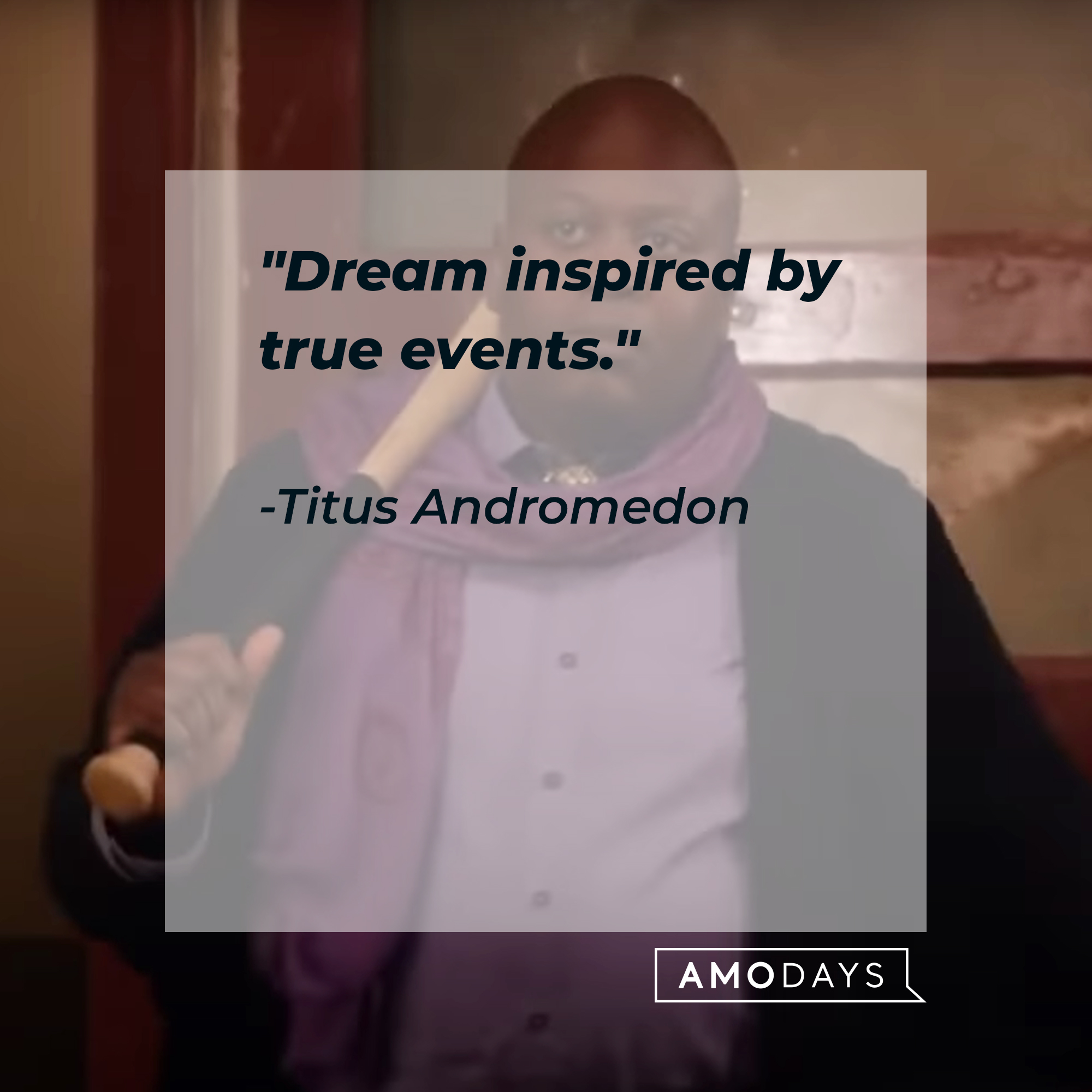 A photo of Titus Andromedon with the quote, "Dream inspired by true events" | Source: YouTube/Netflix