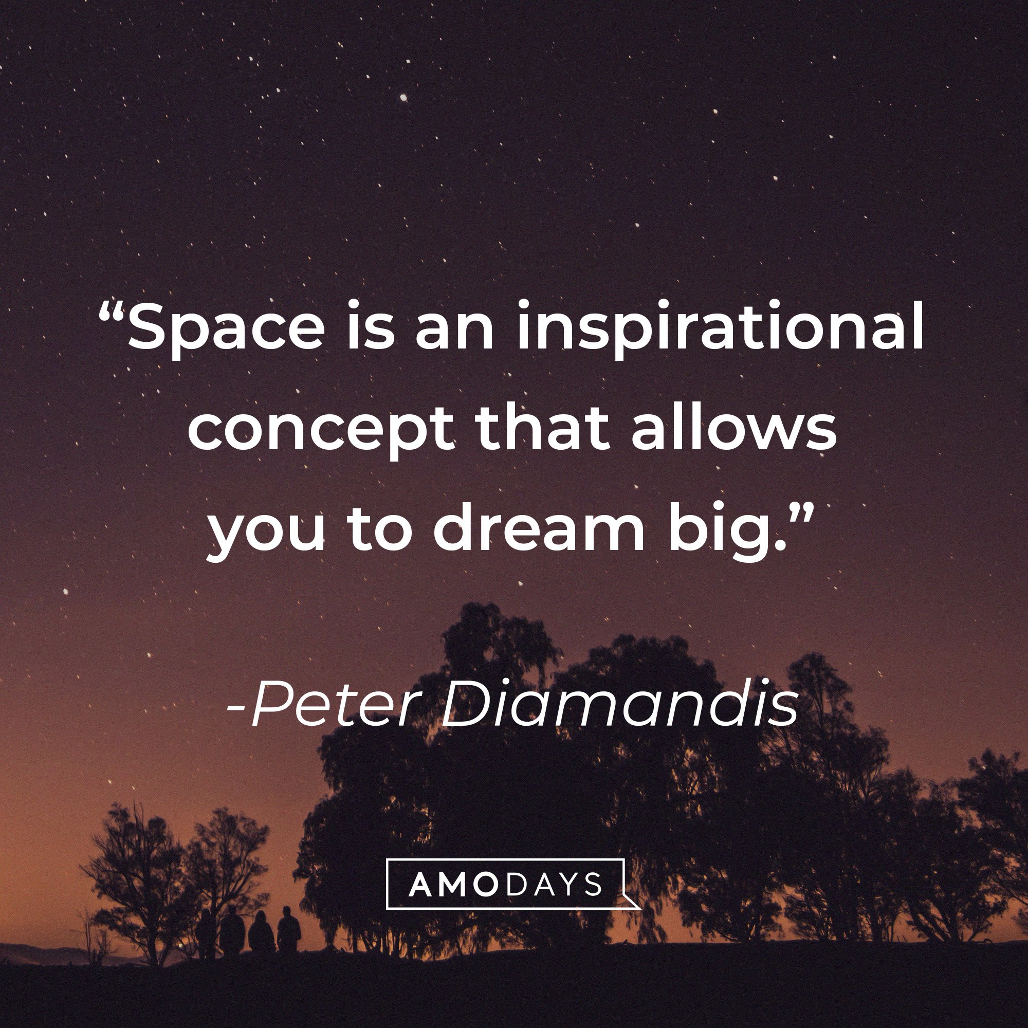 Peter Diamandis’ quote: “Space is an inspirational concept that allows you to dream big.” | Image: AmoDays