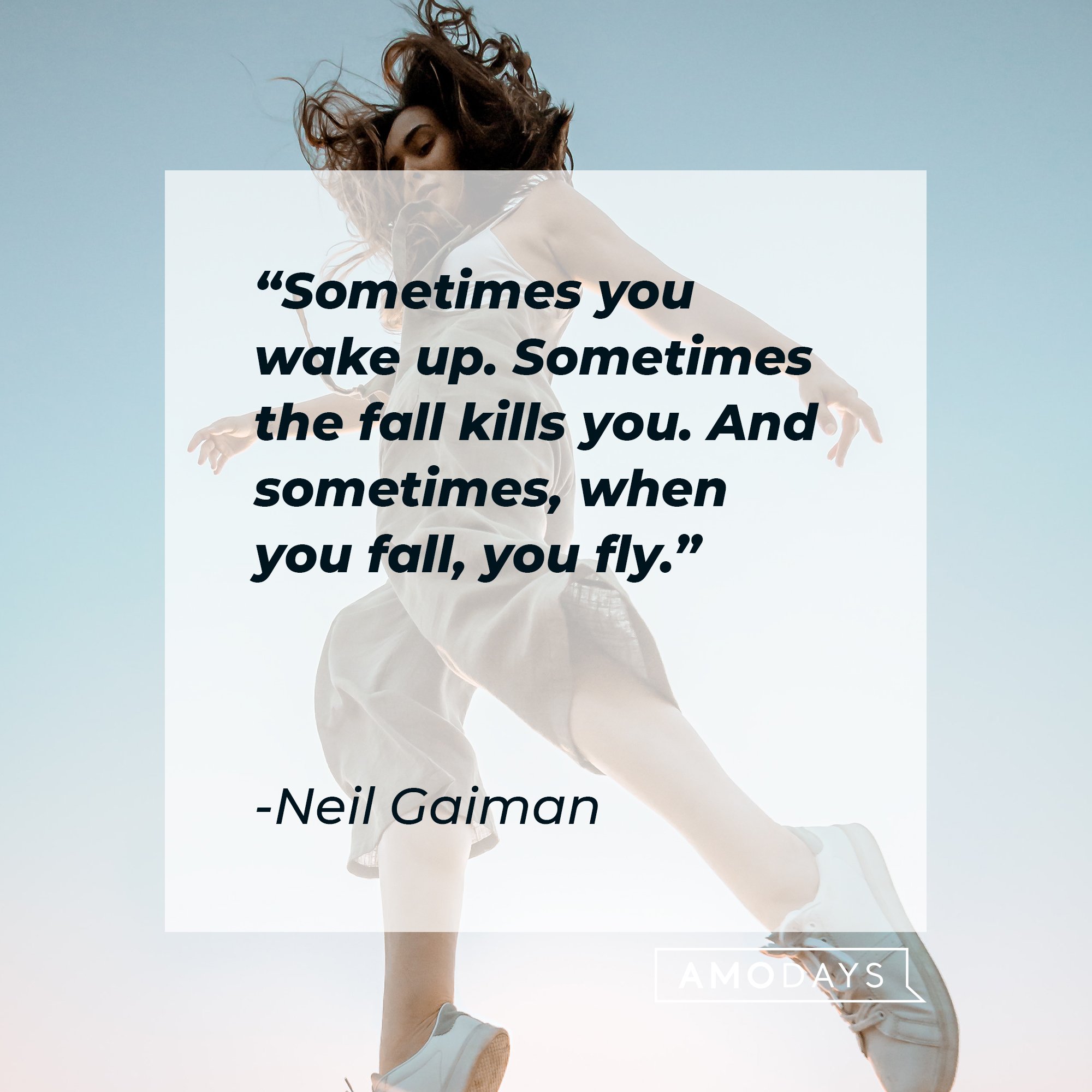 Neil Gaiman's quote: "Sometimes you wake up. Sometimes the fall kills you. And sometimes, when you fall, you fly." | Image: AmoDays