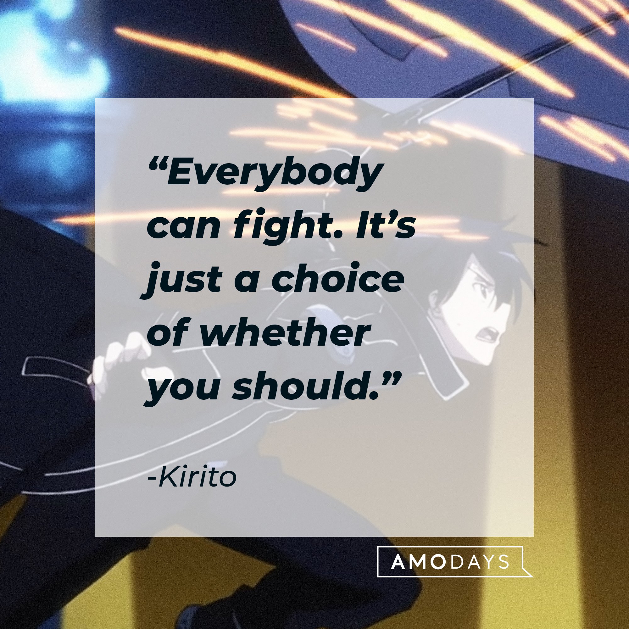 Kirito’s quote: “Everybody can fight. It’s just a choice of whether you should.” |  Image: AmoDays
