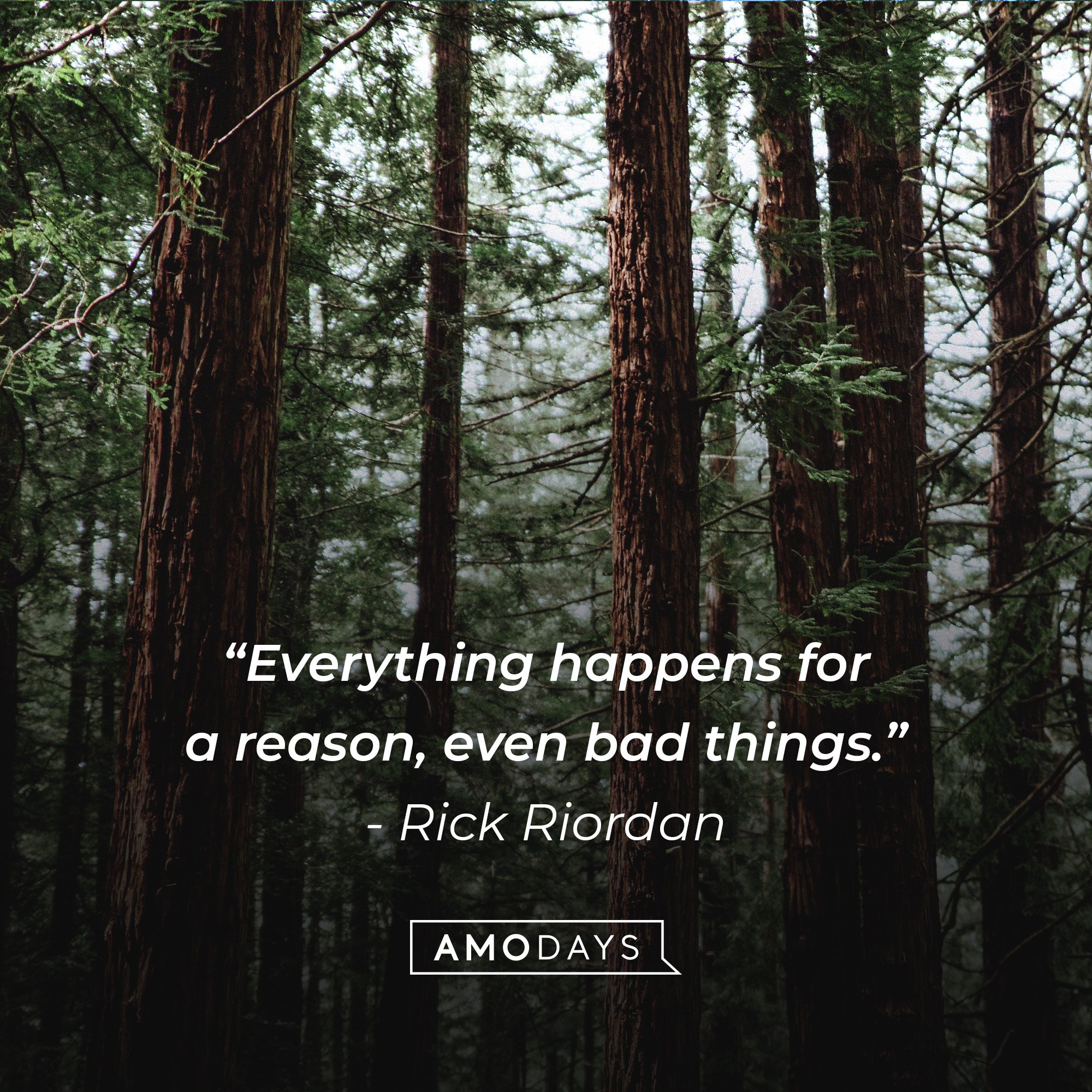Rick Riordan's quote: “Everything happens for a reason, even bad things.”| Image: AmoDays