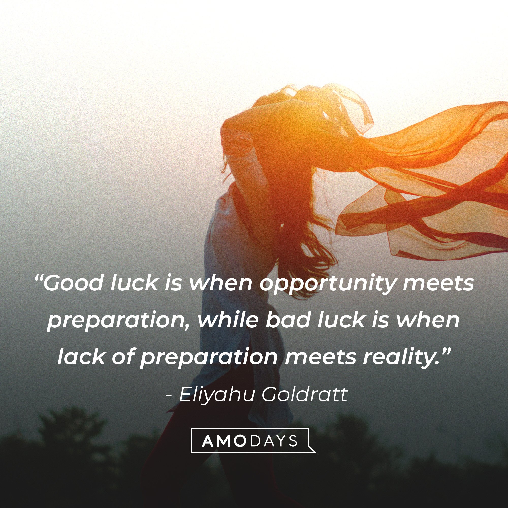 Eliyahu Goldratt's quote: “Good luck is when opportunity meets preparation, while bad luck is when lack of preparation meets reality.” | Image: AmoDays
