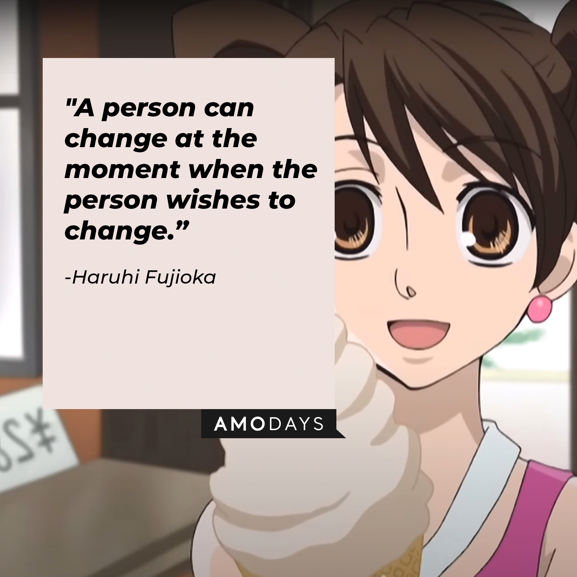 A picture of the anime character Haruhi Fujioka with a quote by her that reads, "A person can change at the moment when the person wishes to change.” | Image: facebook.com/theouranhostclub