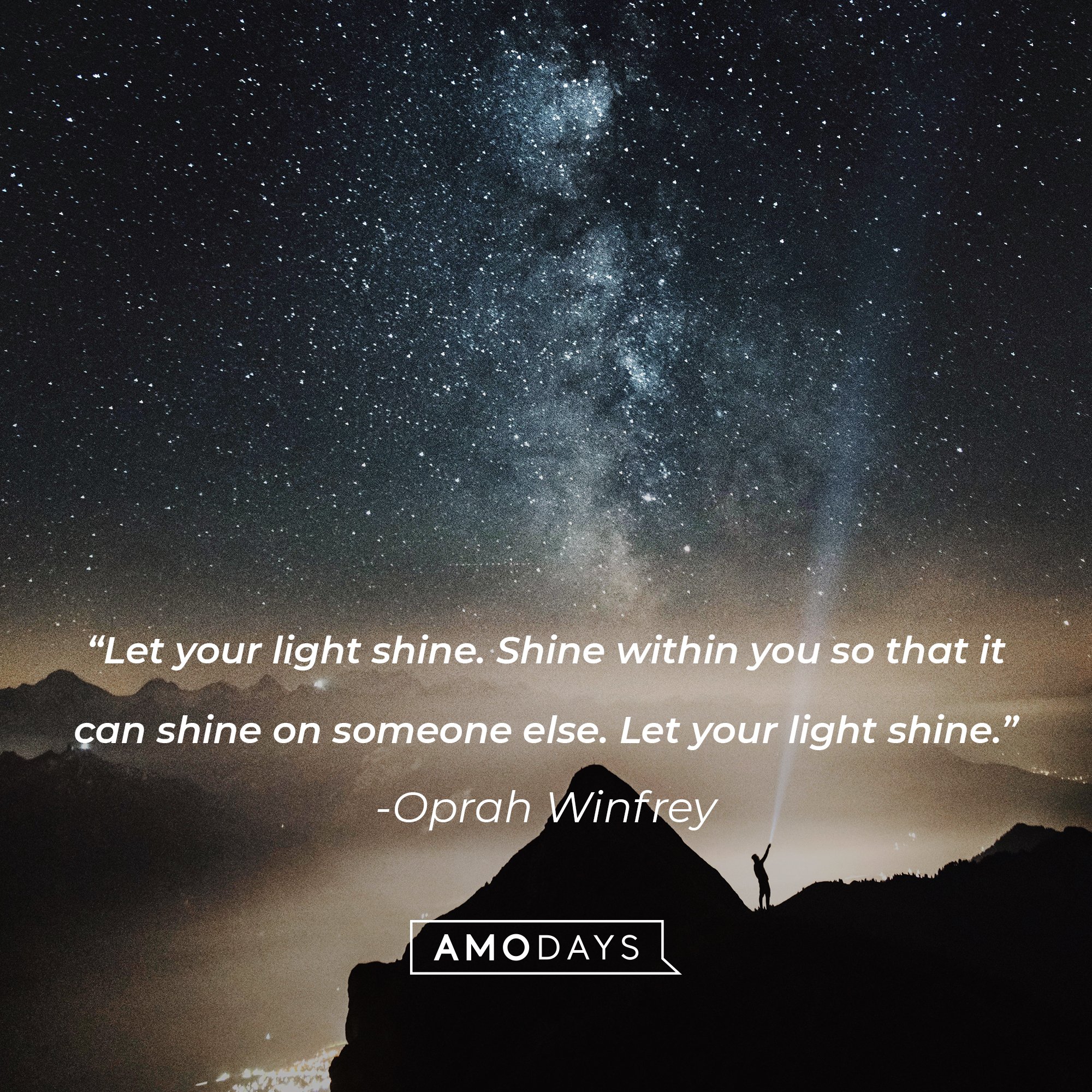 Oprah Winfrey's quote: "Let your light shine. Shine within you so that it can shine on someone else. Let your light shine." | Image: AmoDays